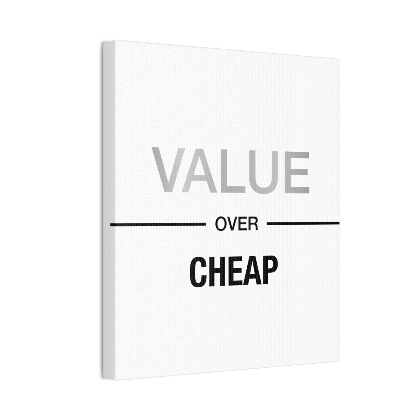 Value Over Cheap - Canvas Stretched (0.75")