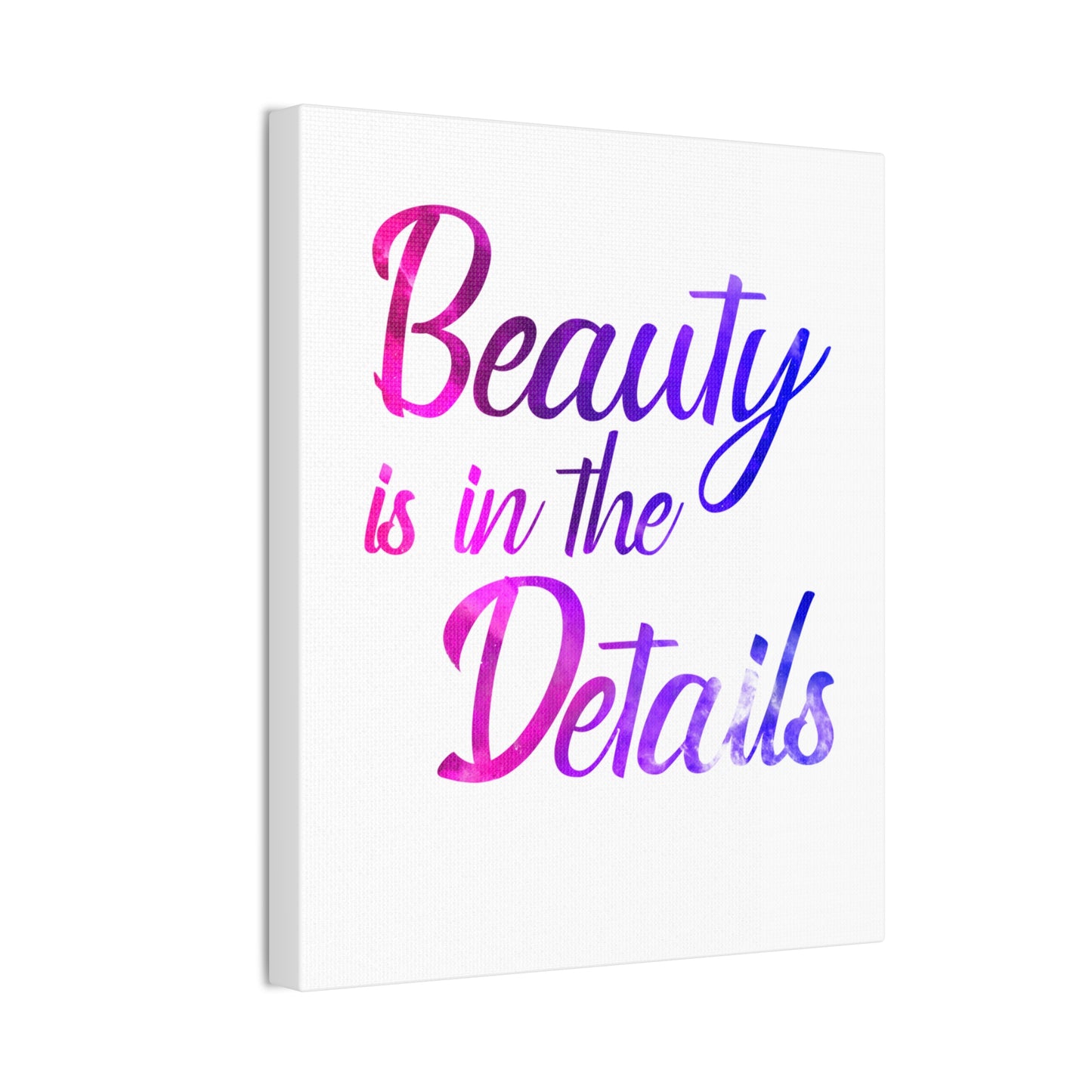 Beauty Is In The Details - Canvas Stretched (0.75")