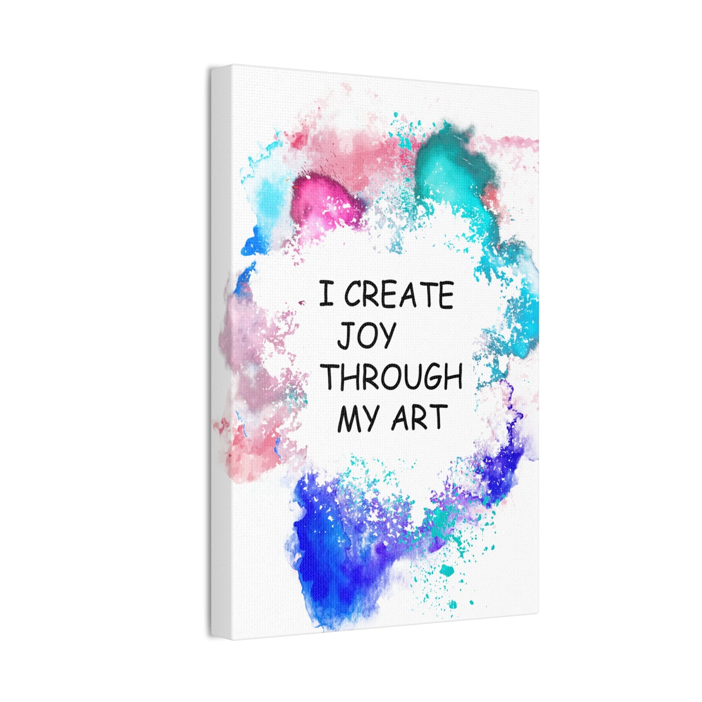 I Create Joy Through My Art - Canvas Stretched (0.75")