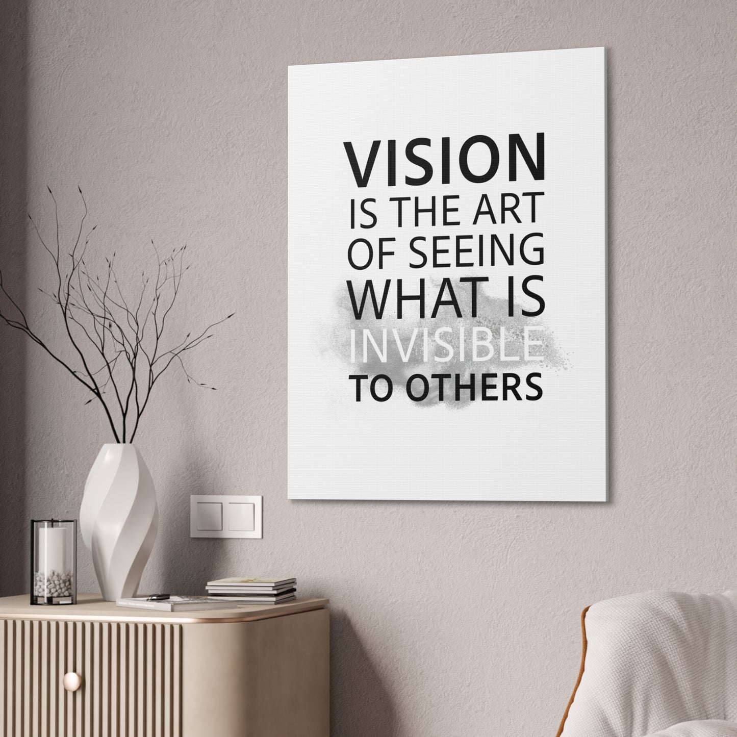 Vision Is The Art Of Seeing What Is Invisible To Others - Canvas Stretched (0.75")