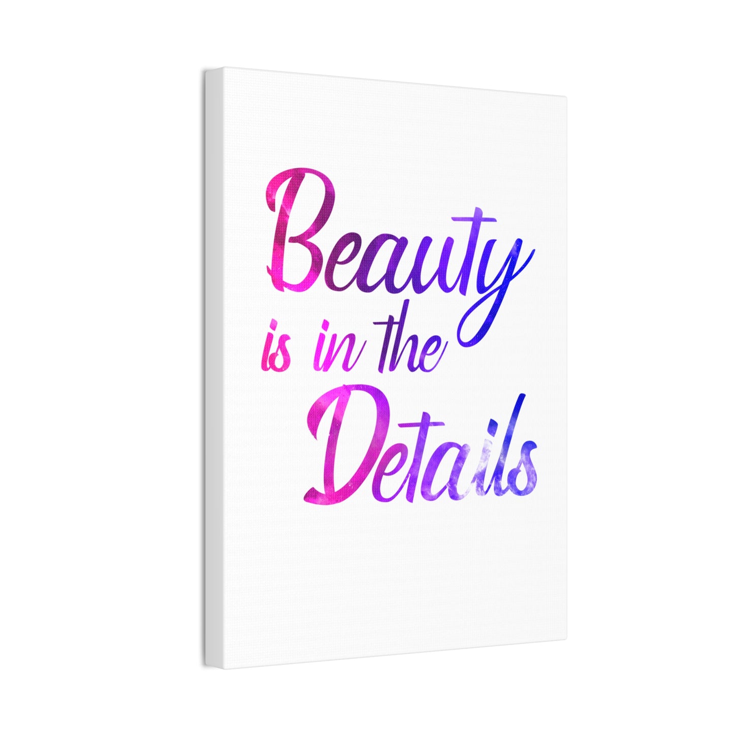 Beauty Is In The Details - Canvas Stretched (0.75")