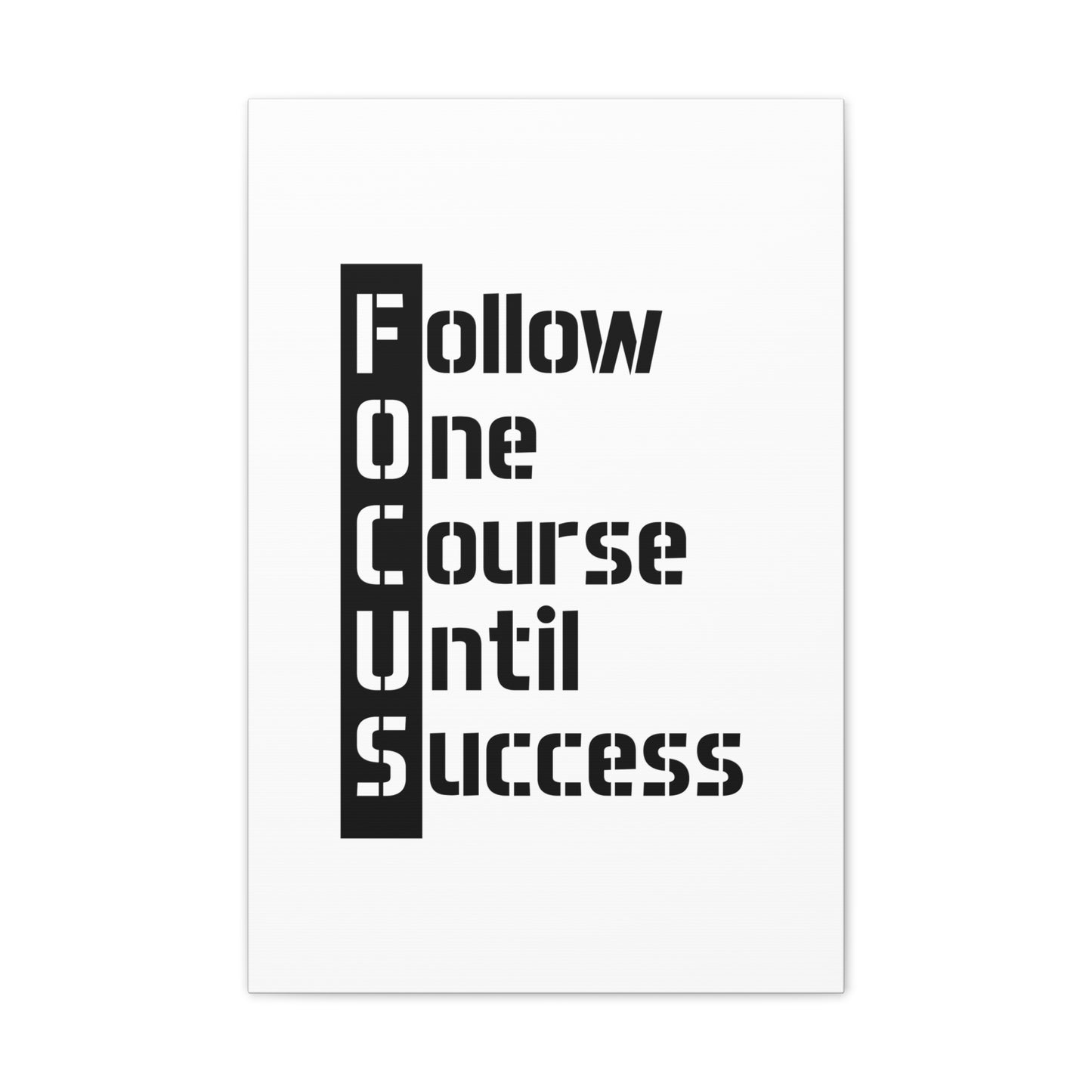 Follow One Course Until Success (FOCUS) - Canvas Stretched (0.75")