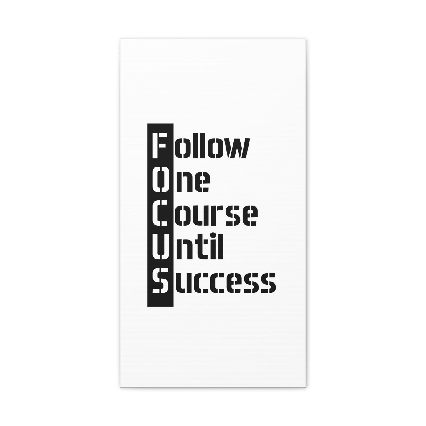 Follow One Course Until Success (FOCUS) - Canvas Stretched (0.75")