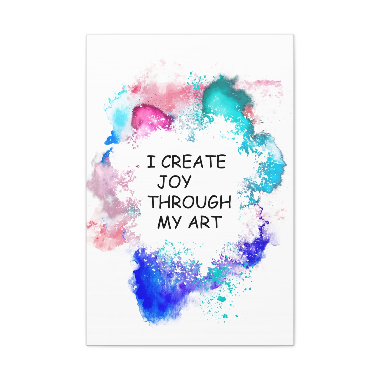 I Create Joy Through My Art - Canvas Stretched (0.75")