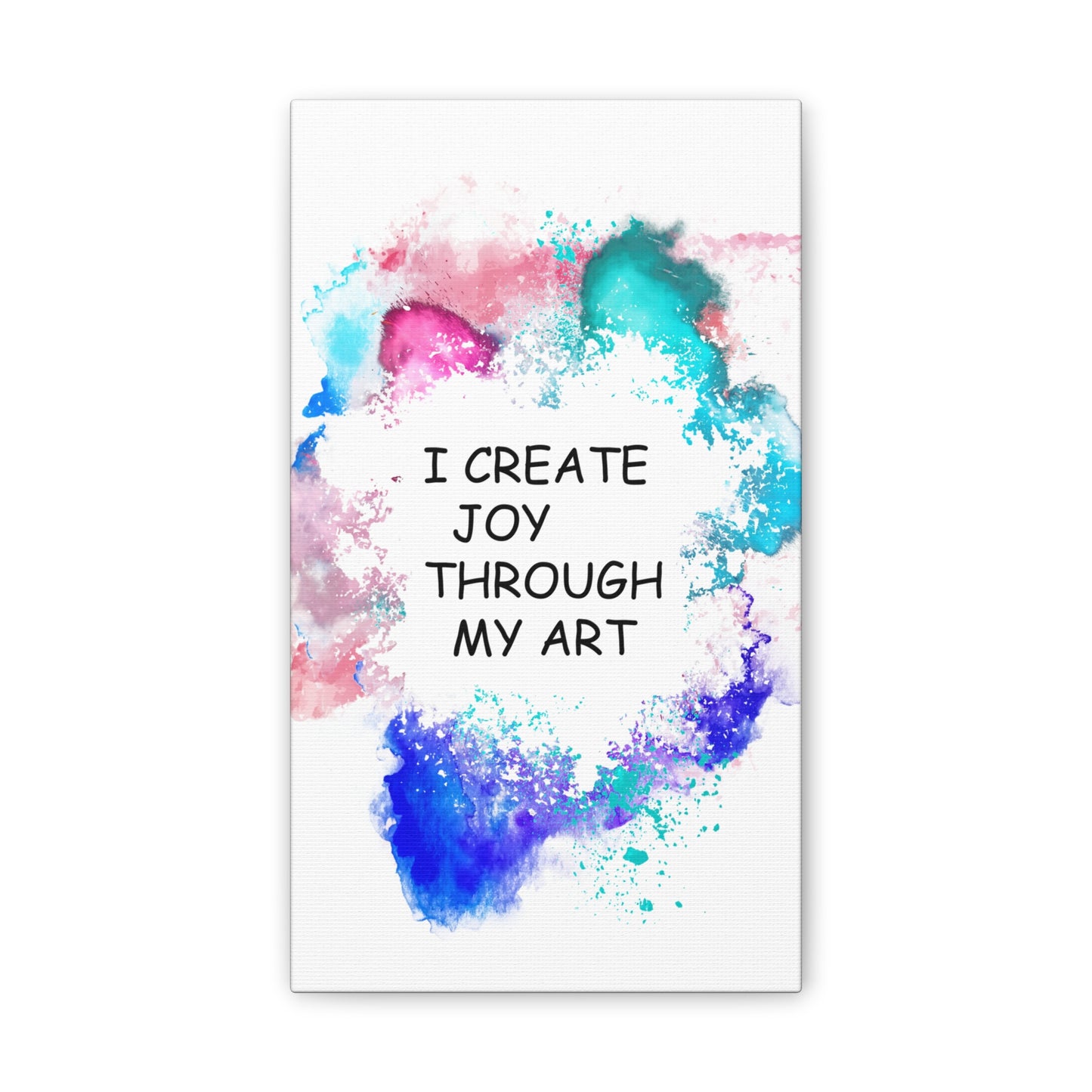 I Create Joy Through My Art - Canvas Stretched (0.75")
