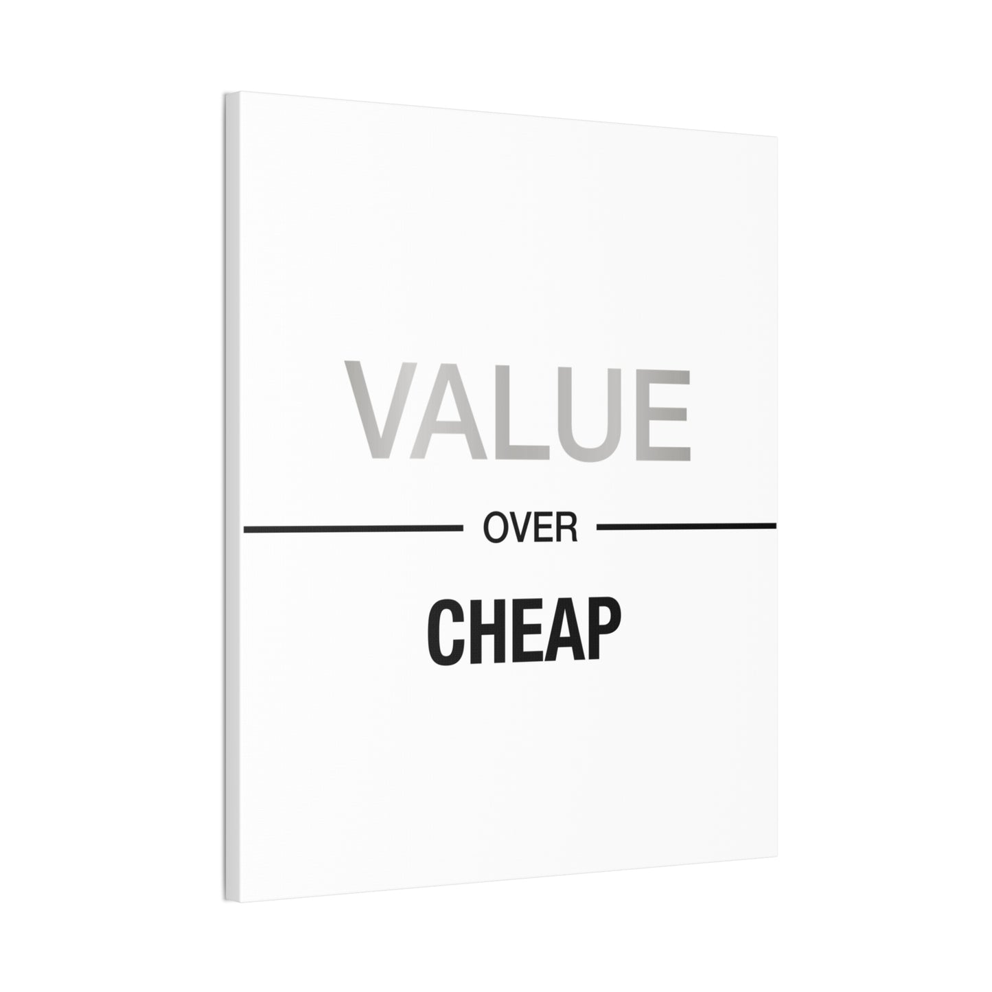 Value Over Cheap - Canvas Stretched (0.75")