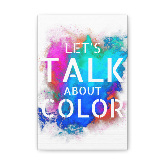 Lets Talk About Color 2 - Canvas Stretched (0.75")