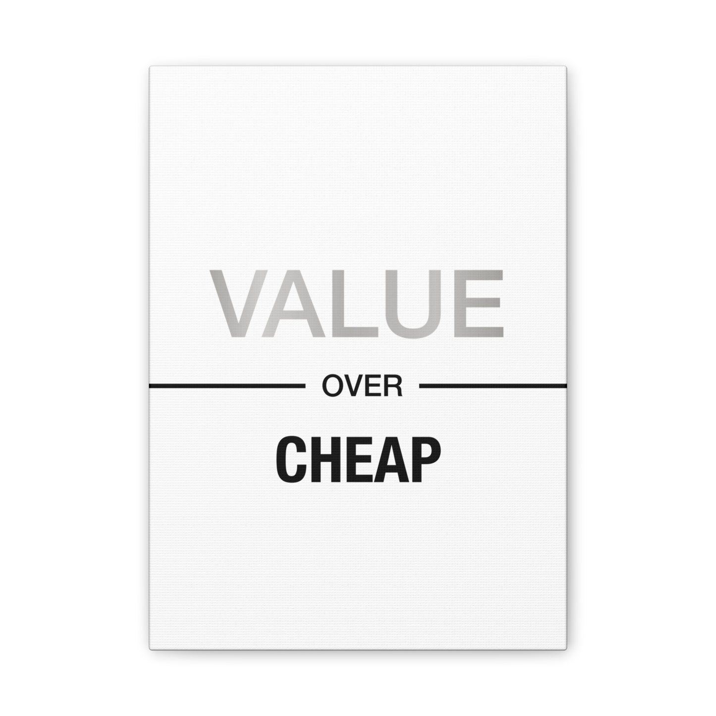 Value Over Cheap - Canvas Stretched (0.75")