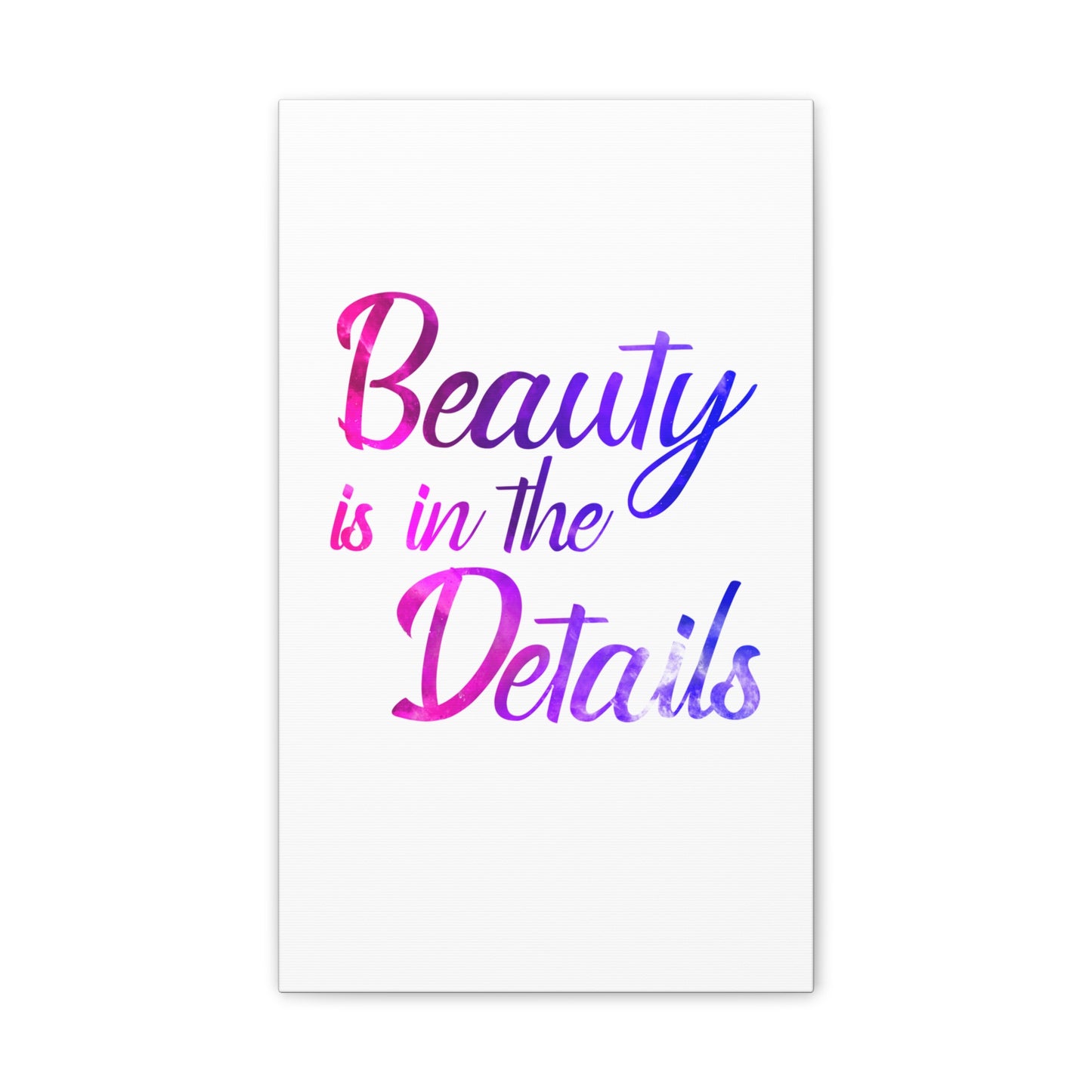 Beauty Is In The Details - Canvas Stretched (0.75")