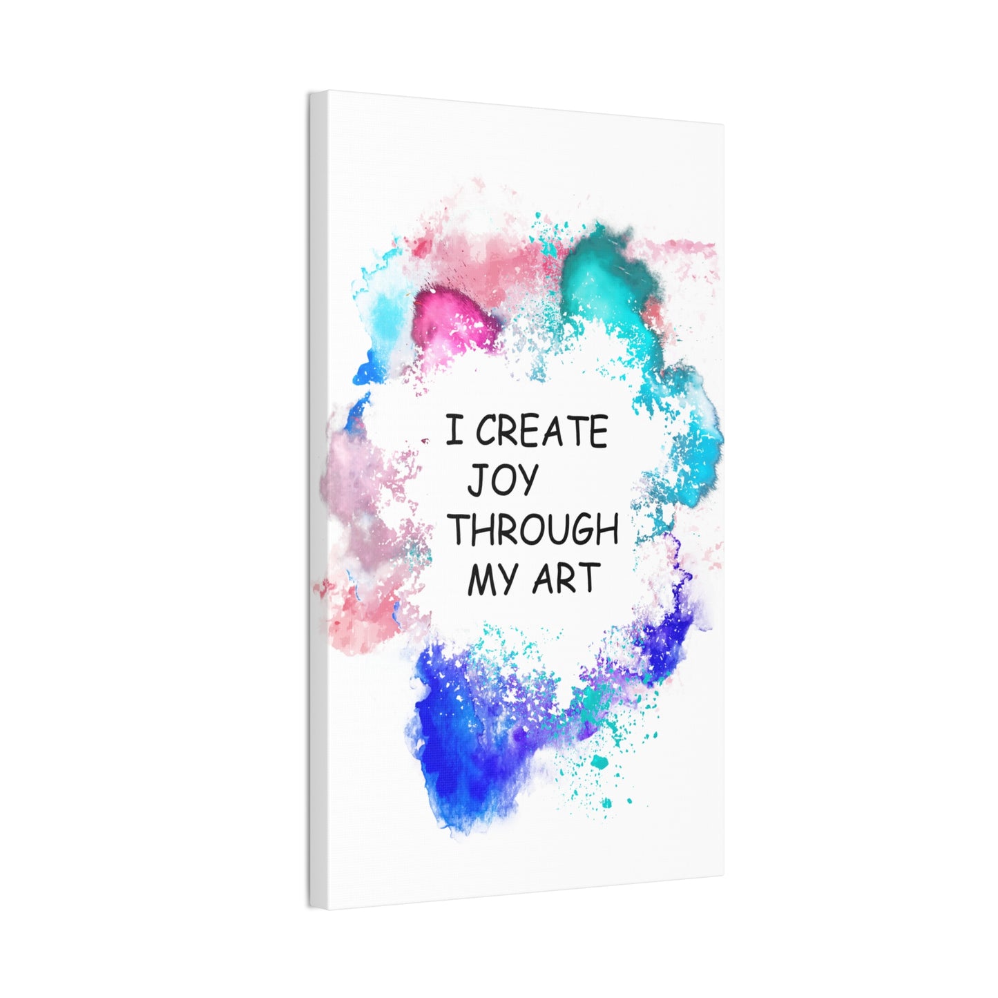 I Create Joy Through My Art - Canvas Stretched (0.75")