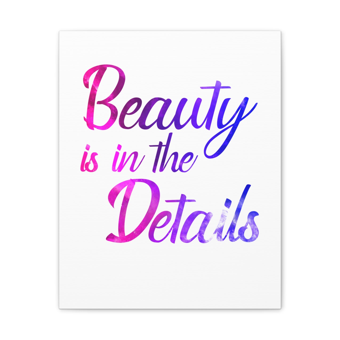 Beauty Is In The Details - Canvas Stretched (0.75")