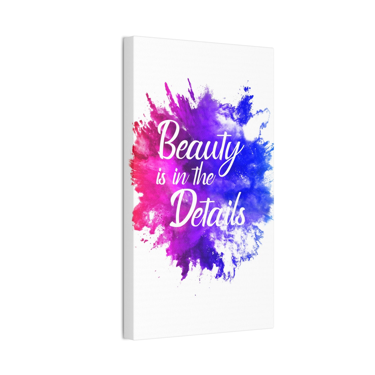Beauty Is In The Details (Splash) - Canvas Stretched (0.75")