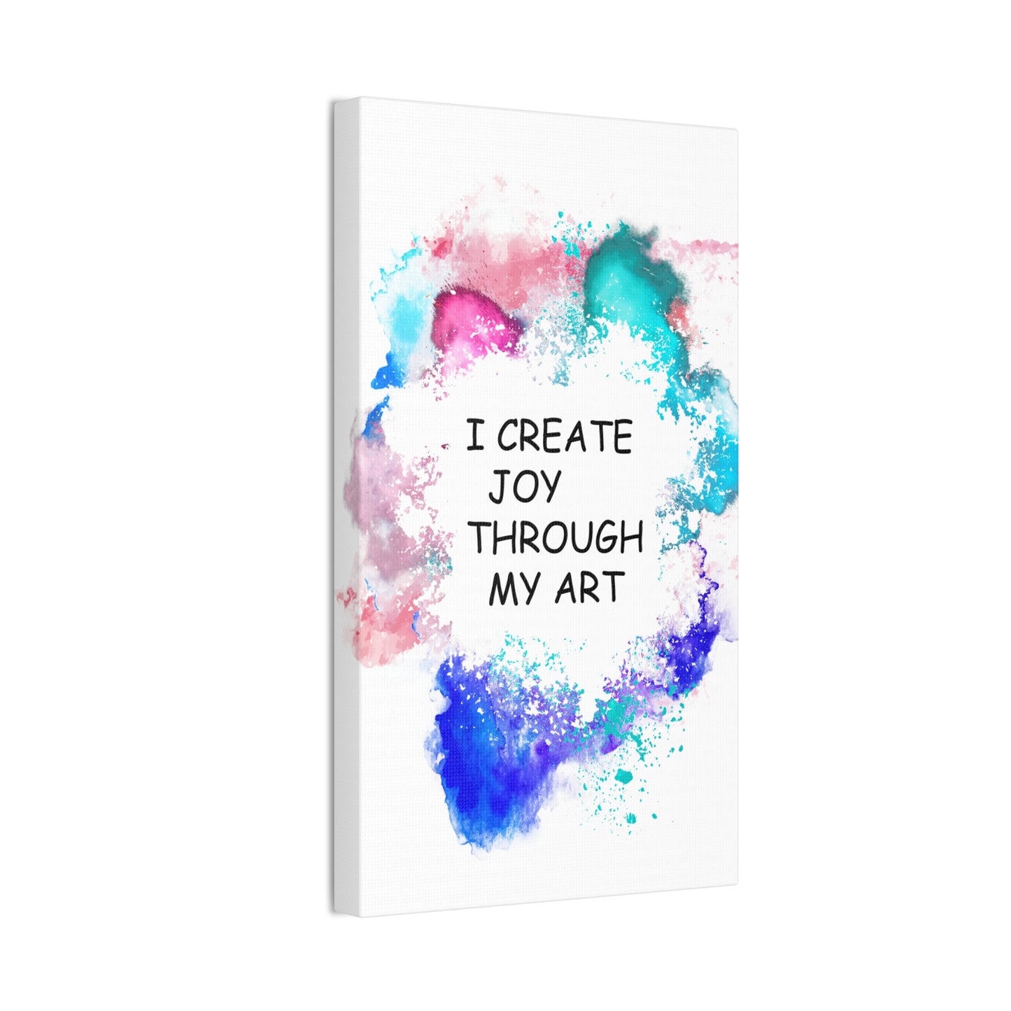 I Create Joy Through My Art - Canvas Stretched (0.75")