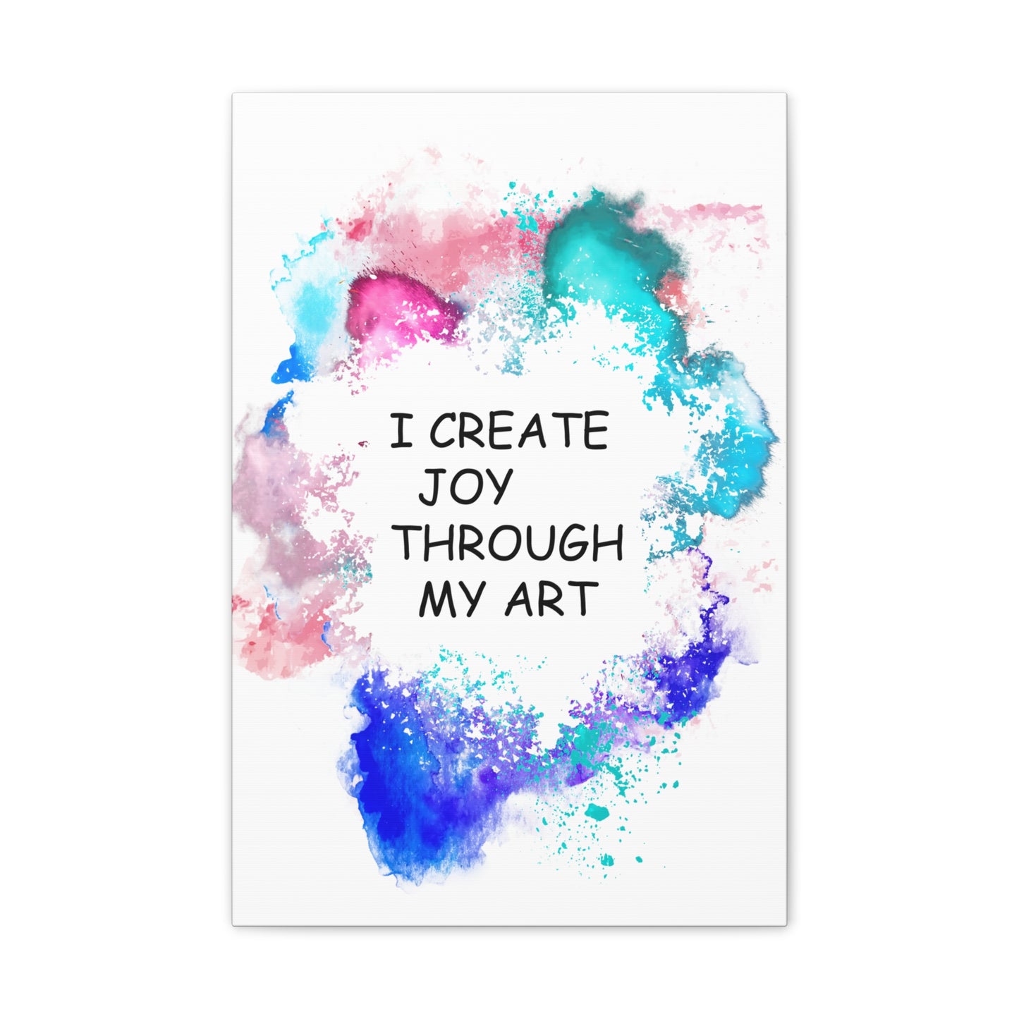 I Create Joy Through My Art - Canvas Stretched (0.75")