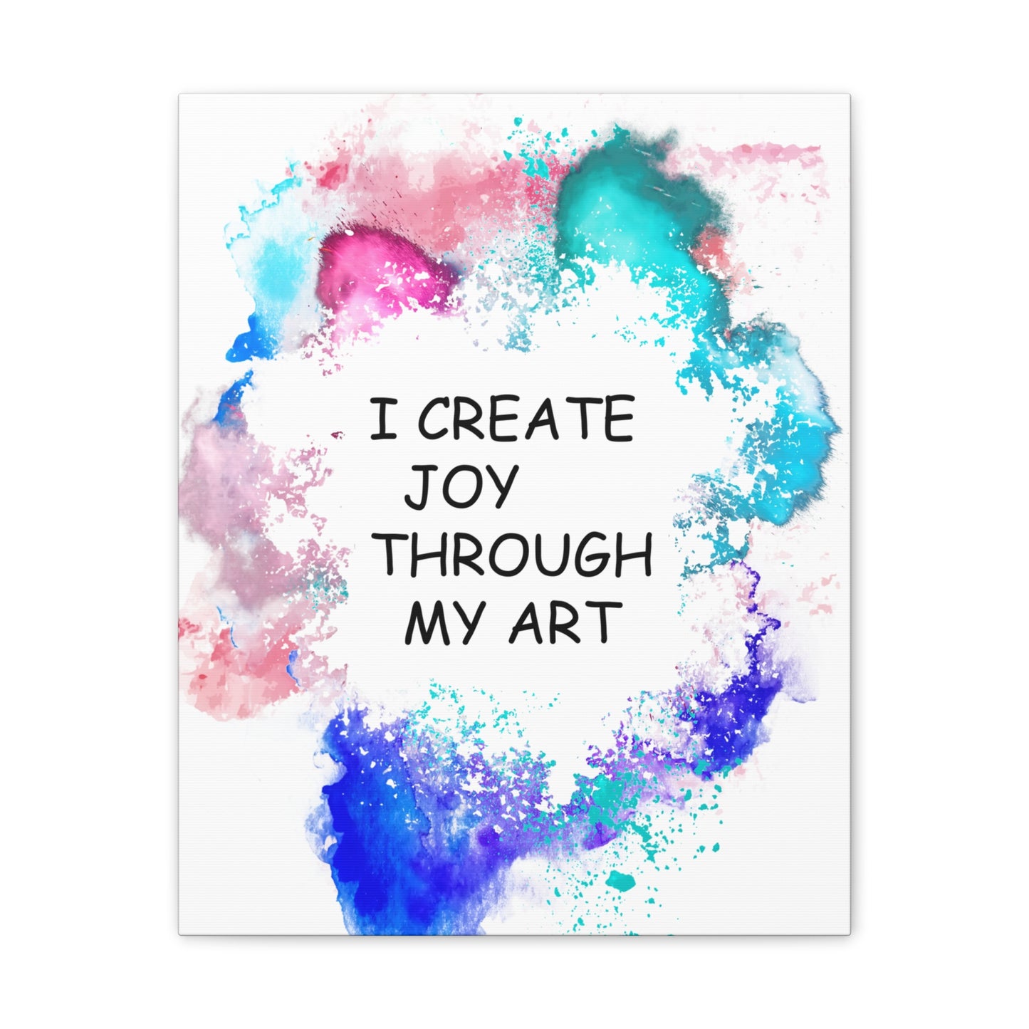 I Create Joy Through My Art - Canvas Stretched (0.75")