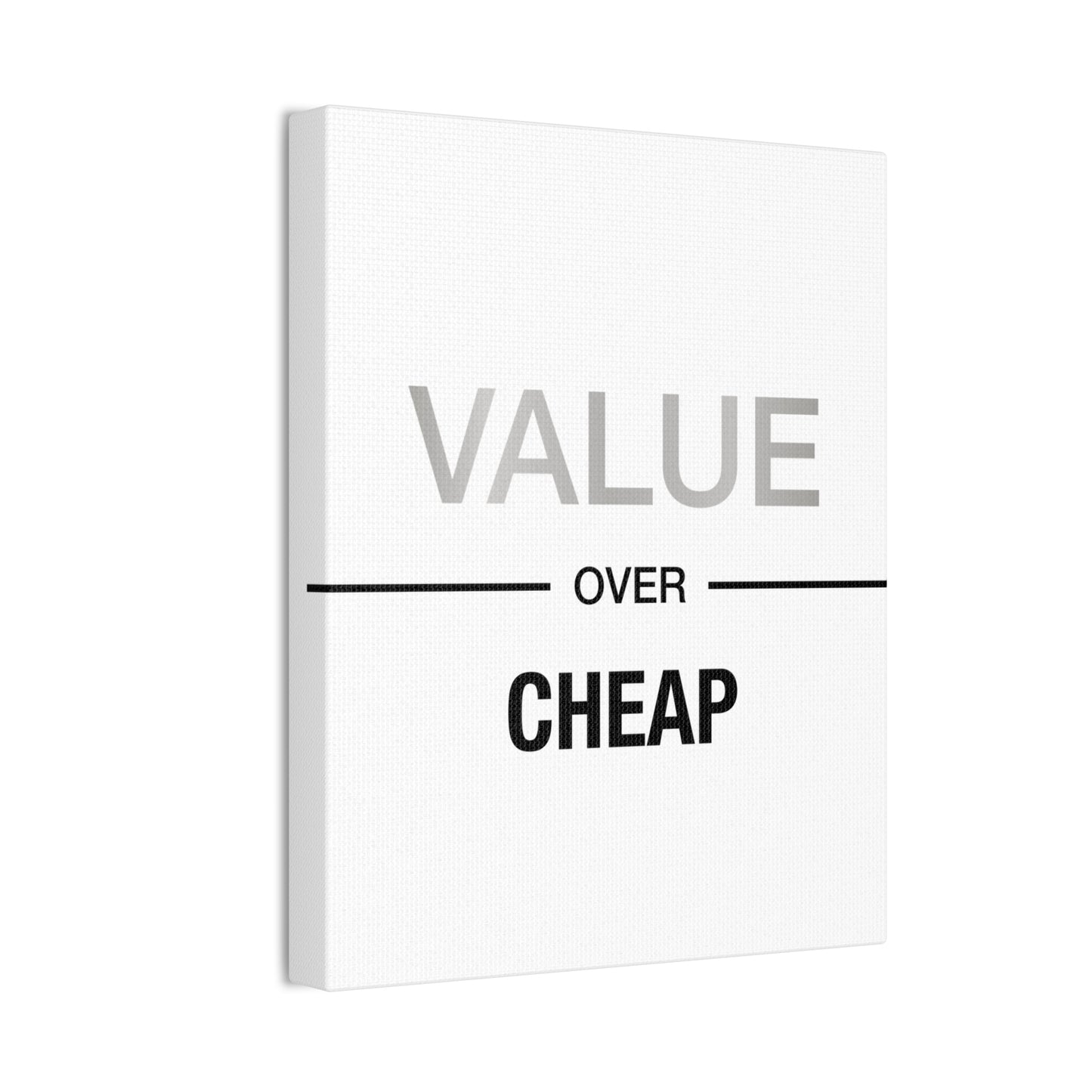 Value Over Cheap - Canvas Stretched (0.75")