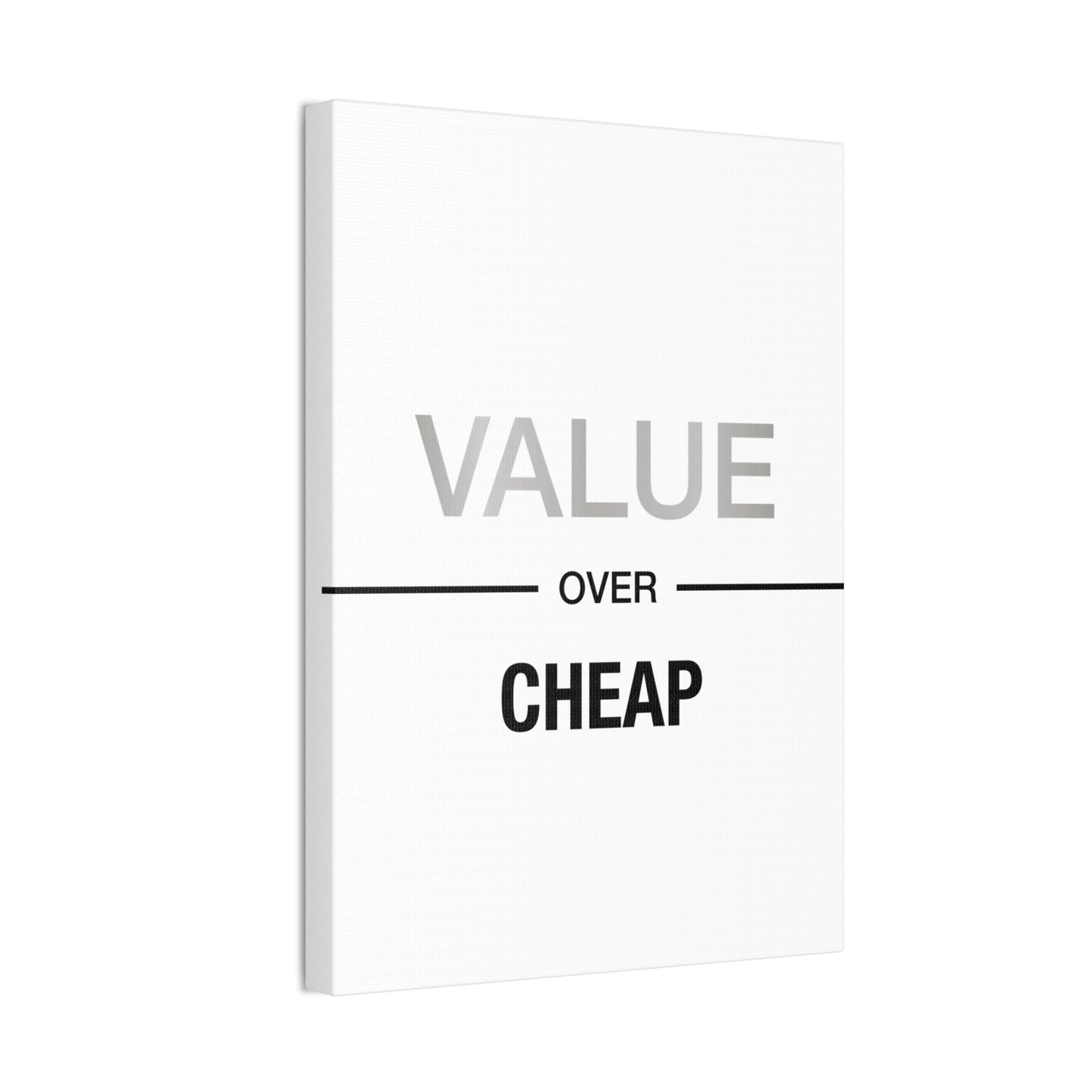 Value Over Cheap - Canvas Stretched (0.75")