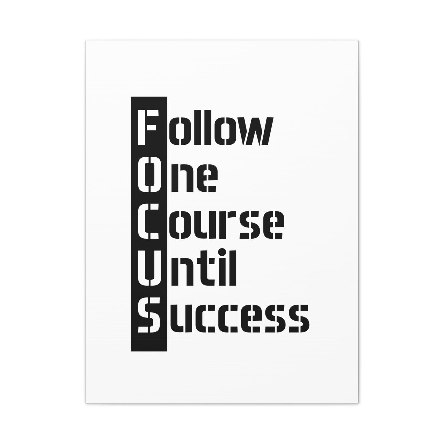 Follow One Course Until Success (FOCUS) - Canvas Stretched (0.75")