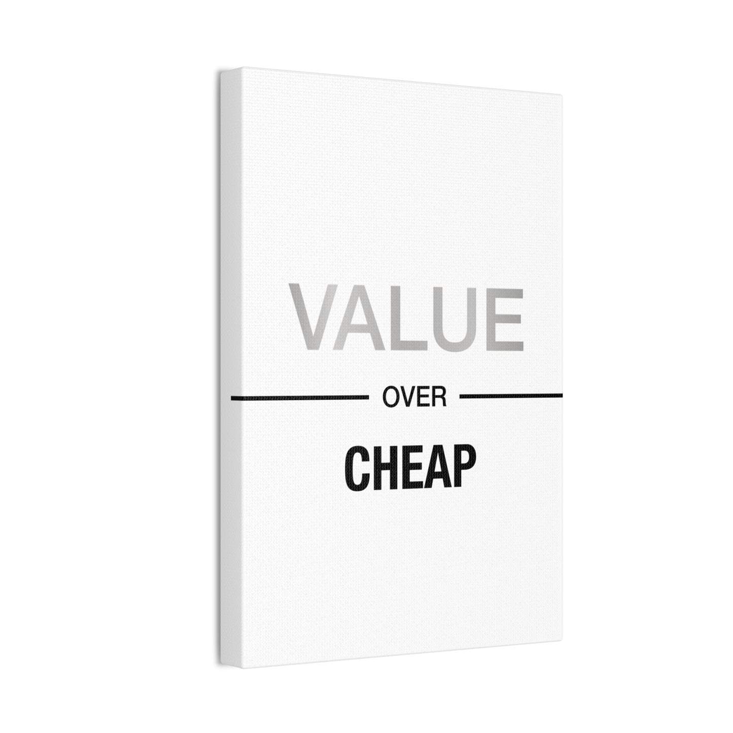 Value Over Cheap - Canvas Stretched (0.75")