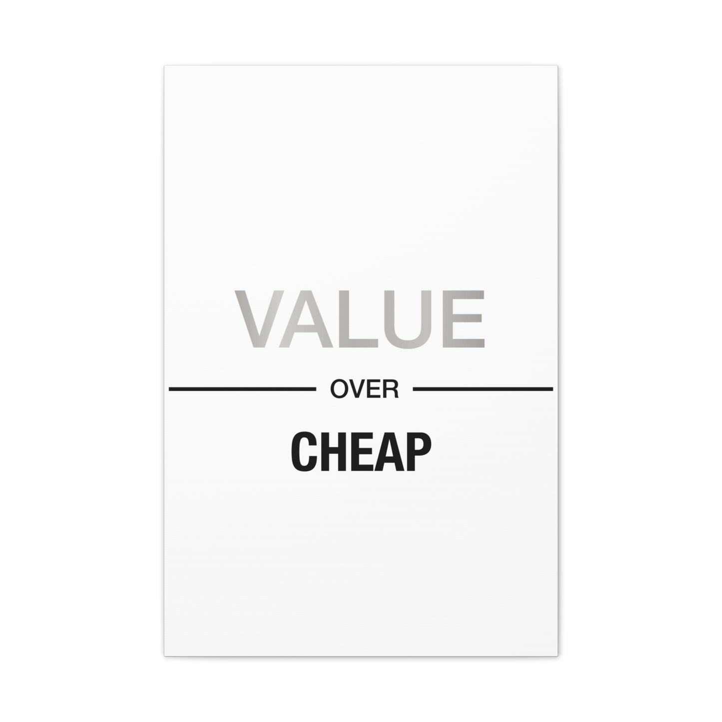 Value Over Cheap - Canvas Stretched (0.75")