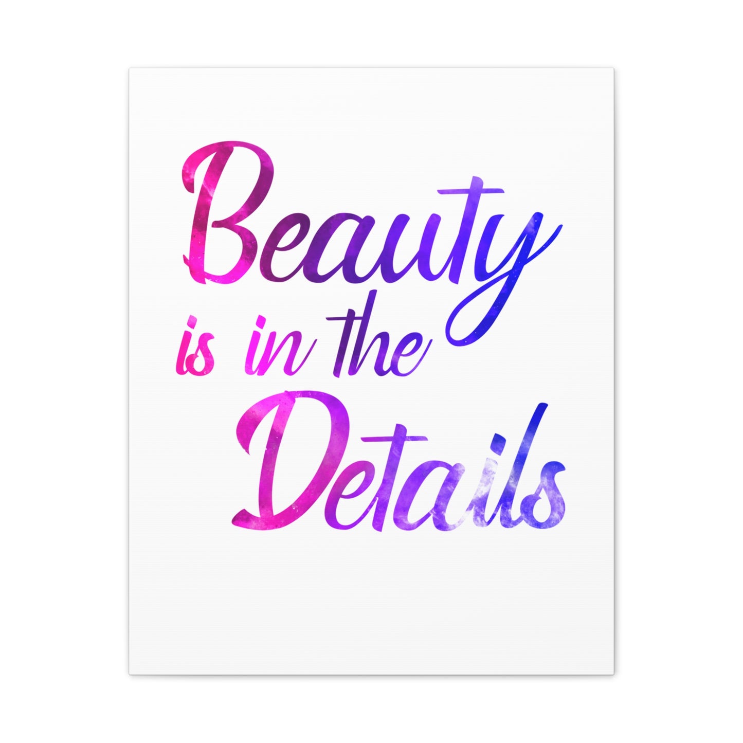 Beauty Is In The Details - Canvas Stretched (0.75")
