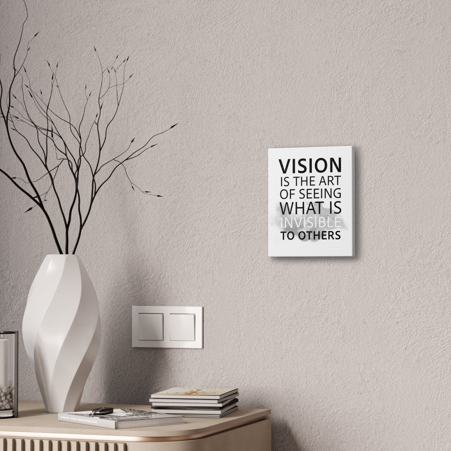 Vision Is The Art Of Seeing What Is Invisible To Others - Canvas Stretched (0.75")