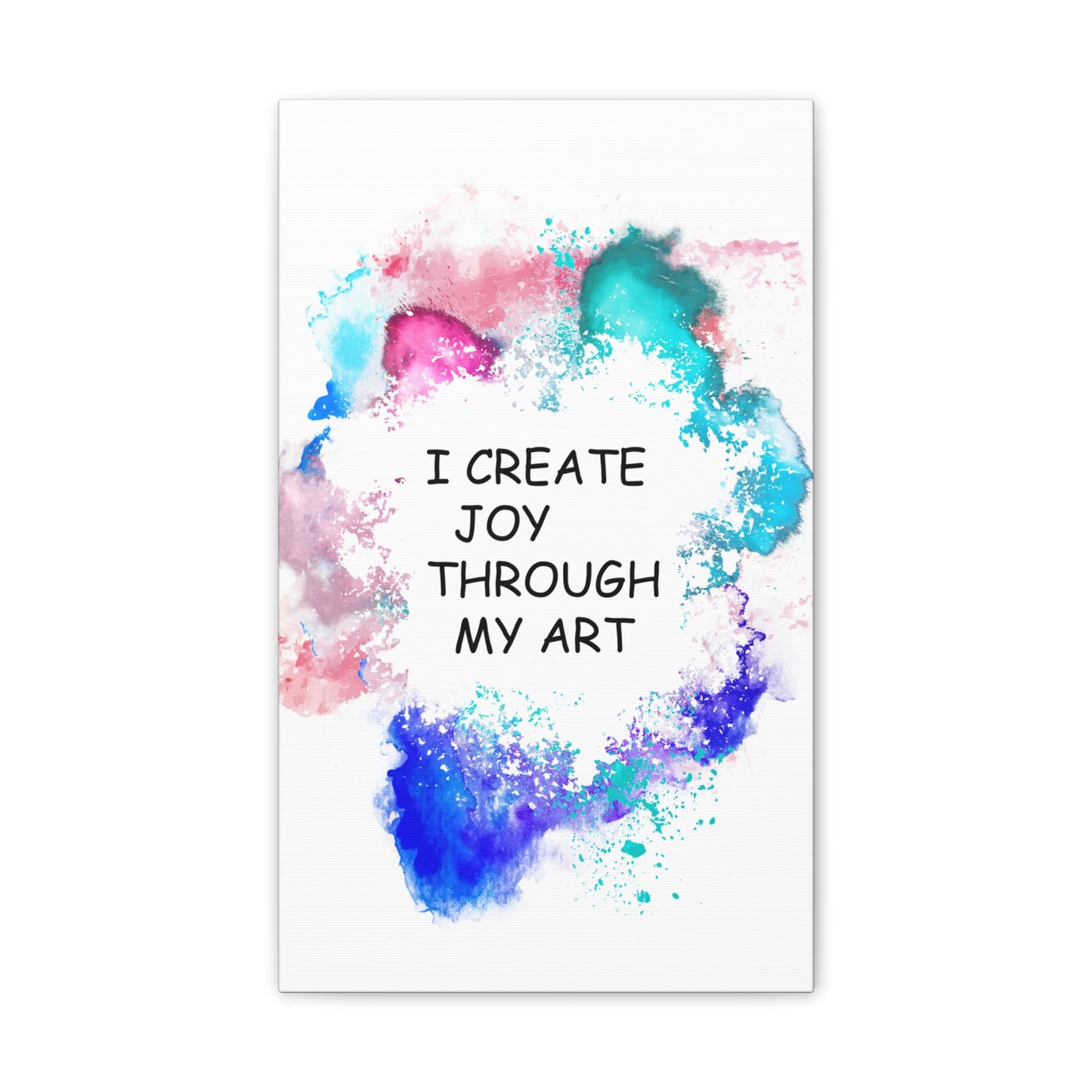 I Create Joy Through My Art - Canvas Stretched (0.75")