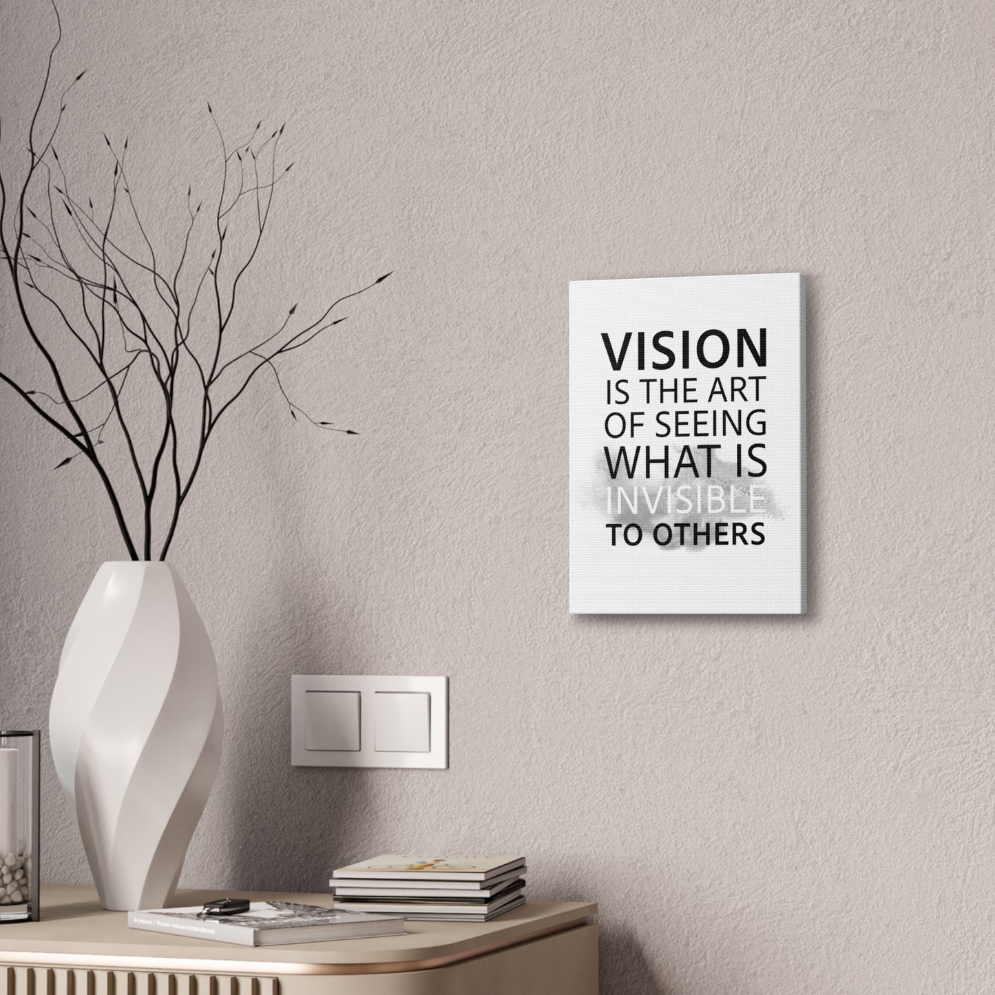 Vision Is The Art Of Seeing What Is Invisible To Others - Canvas Stretched (0.75")