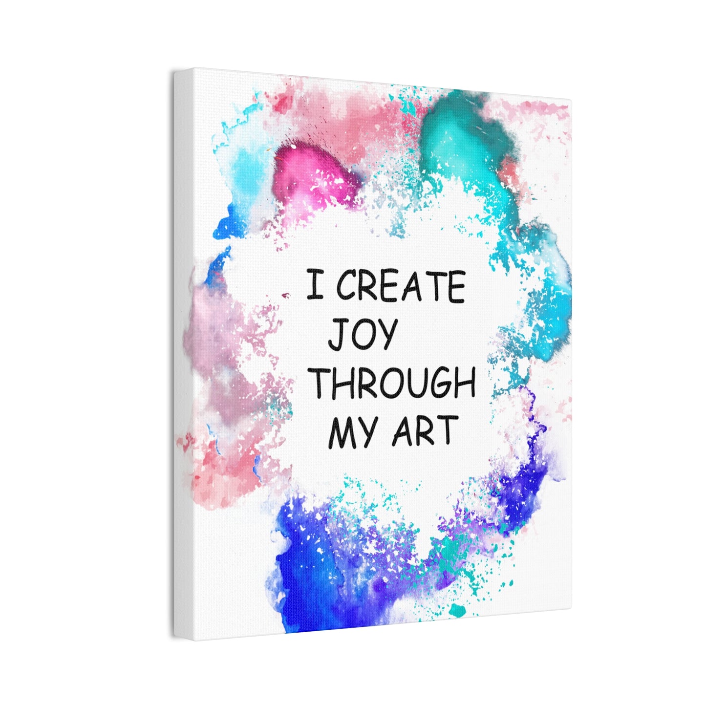 I Create Joy Through My Art - Canvas Stretched (0.75")
