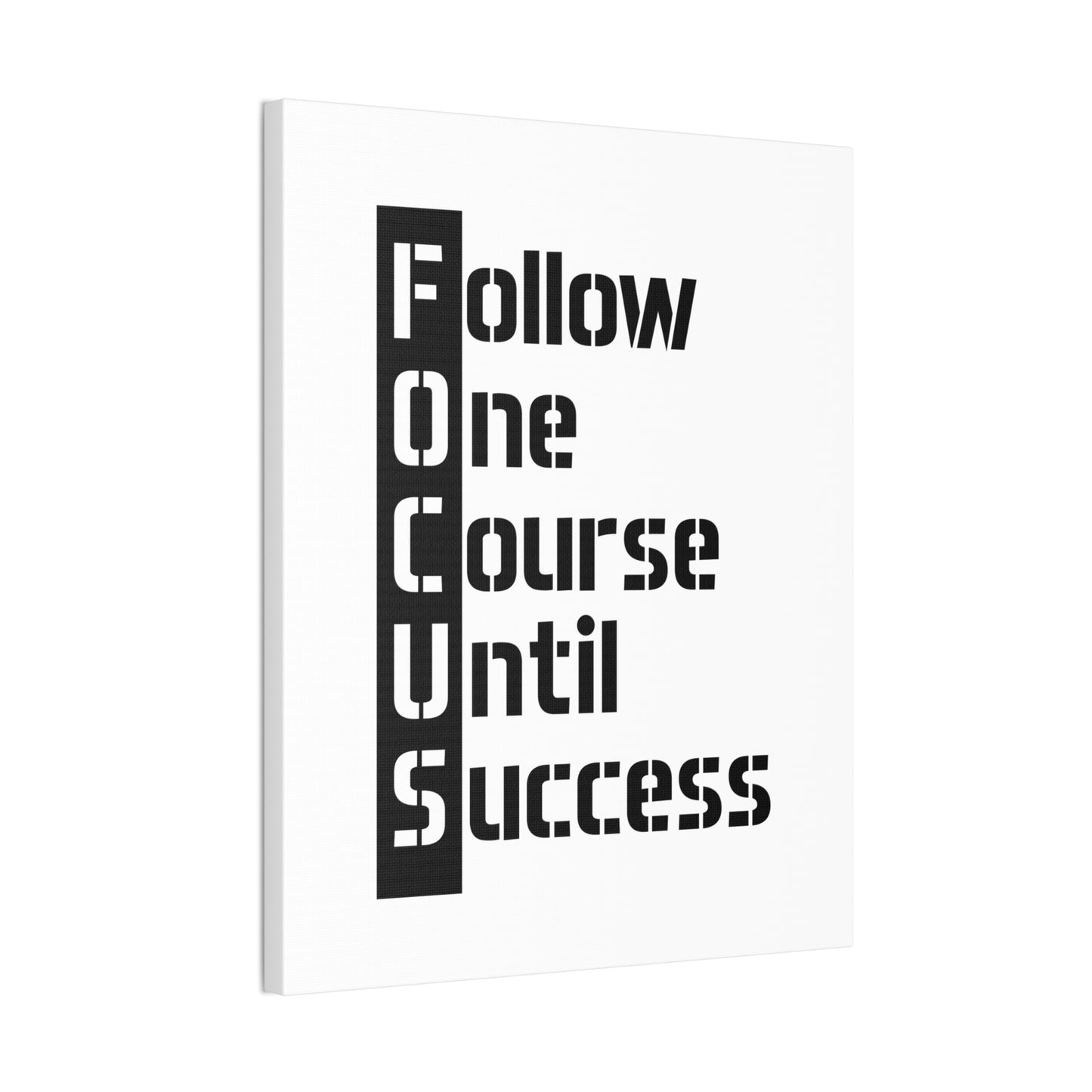 Follow One Course Until Success (FOCUS) - Canvas Stretched (0.75")