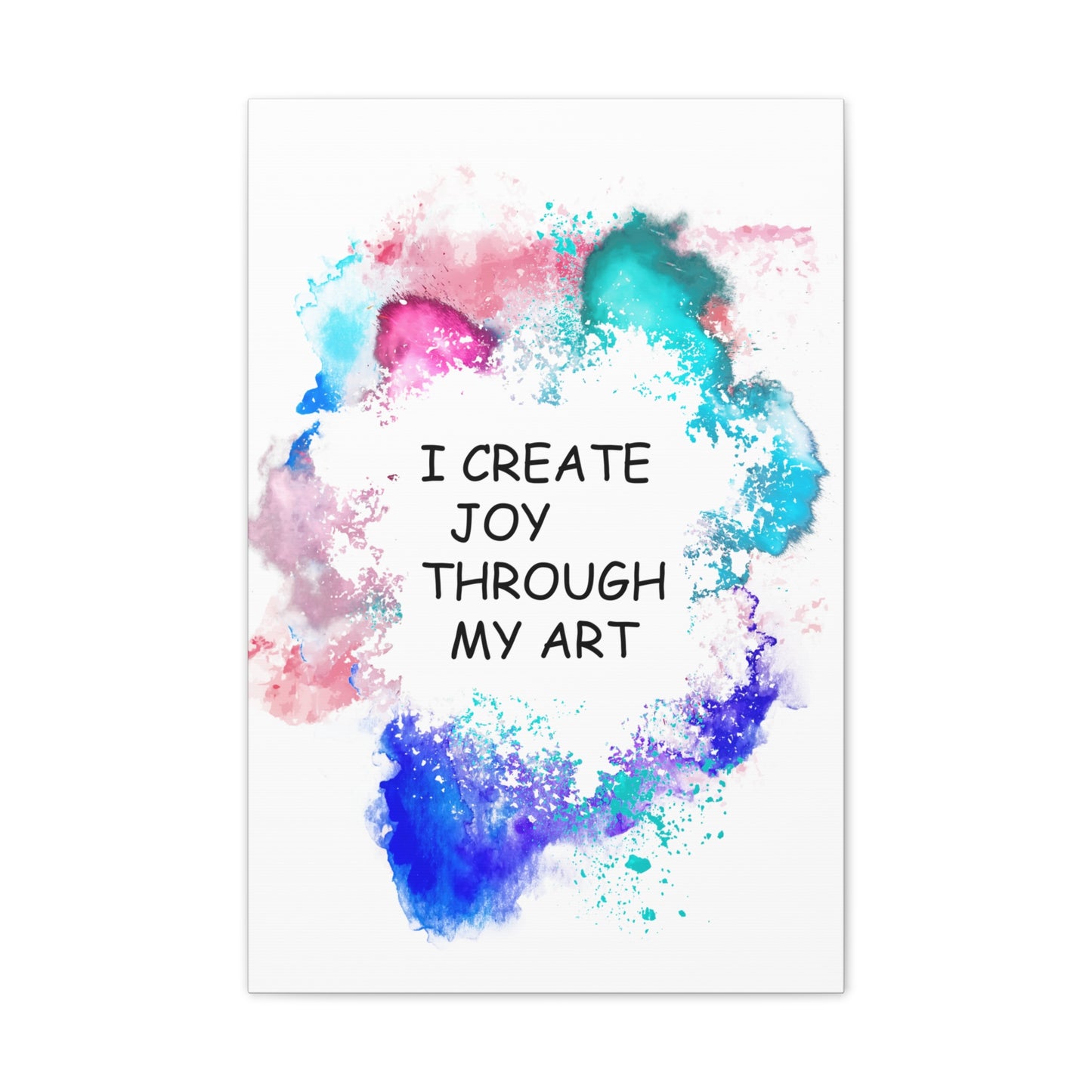 I Create Joy Through My Art - Canvas Stretched (0.75")