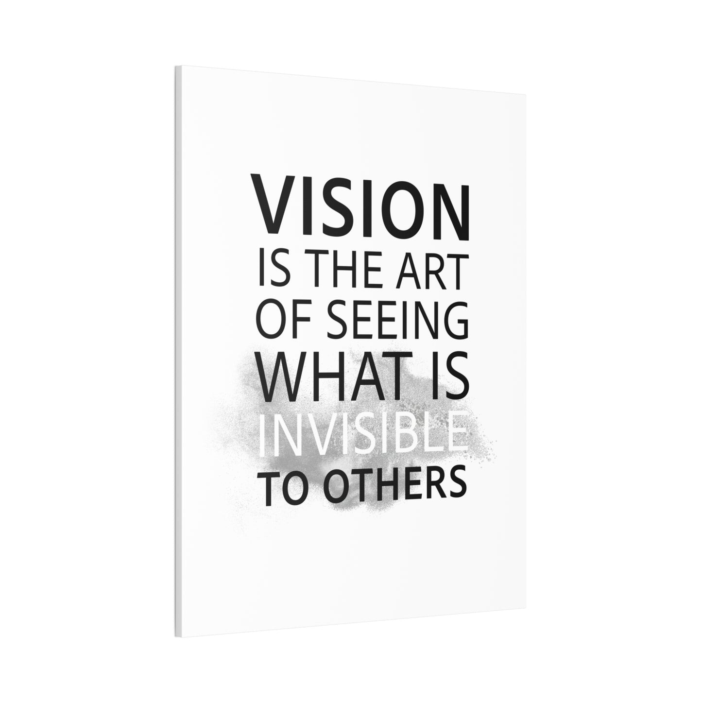 Vision Is The Art Of Seeing What Is Invisible To Others - Canvas Stretched (0.75")