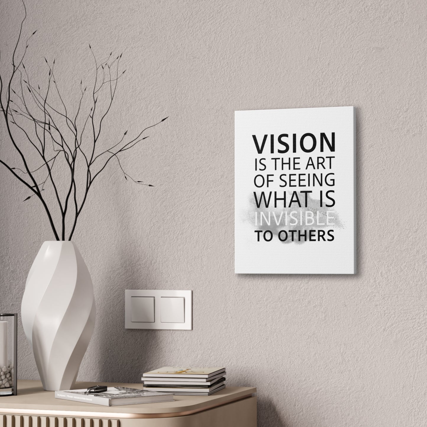 Vision Is The Art Of Seeing What Is Invisible To Others - Canvas Stretched (0.75")