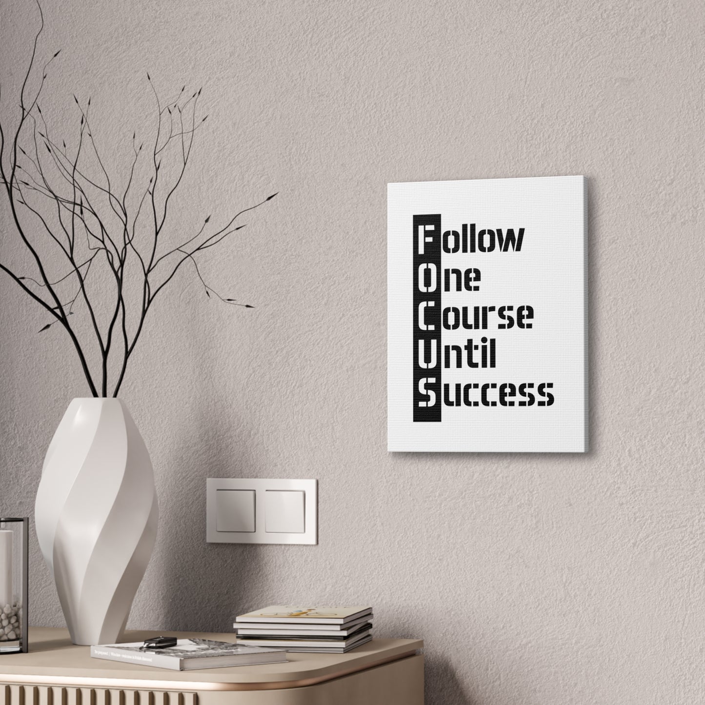 Follow One Course Until Success (FOCUS) - Canvas Stretched (0.75")