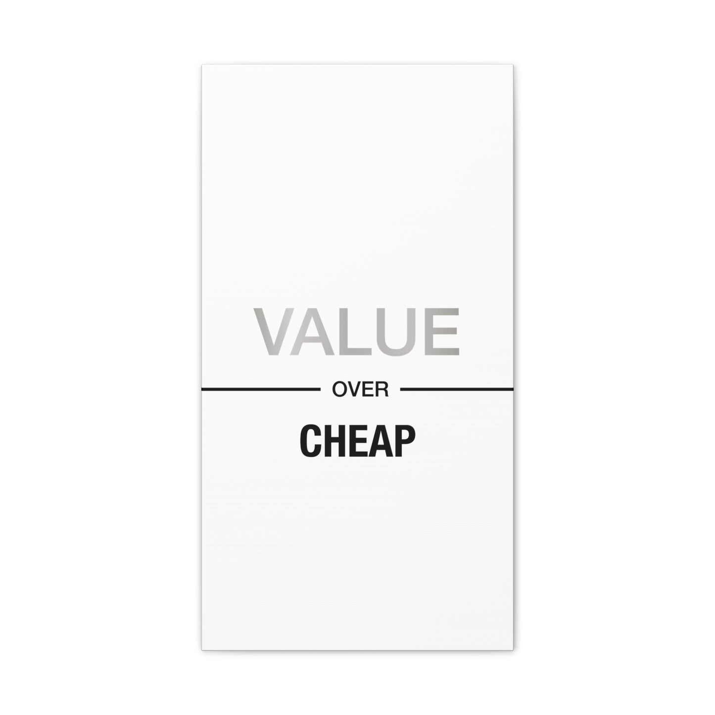 Value Over Cheap - Canvas Stretched (0.75")