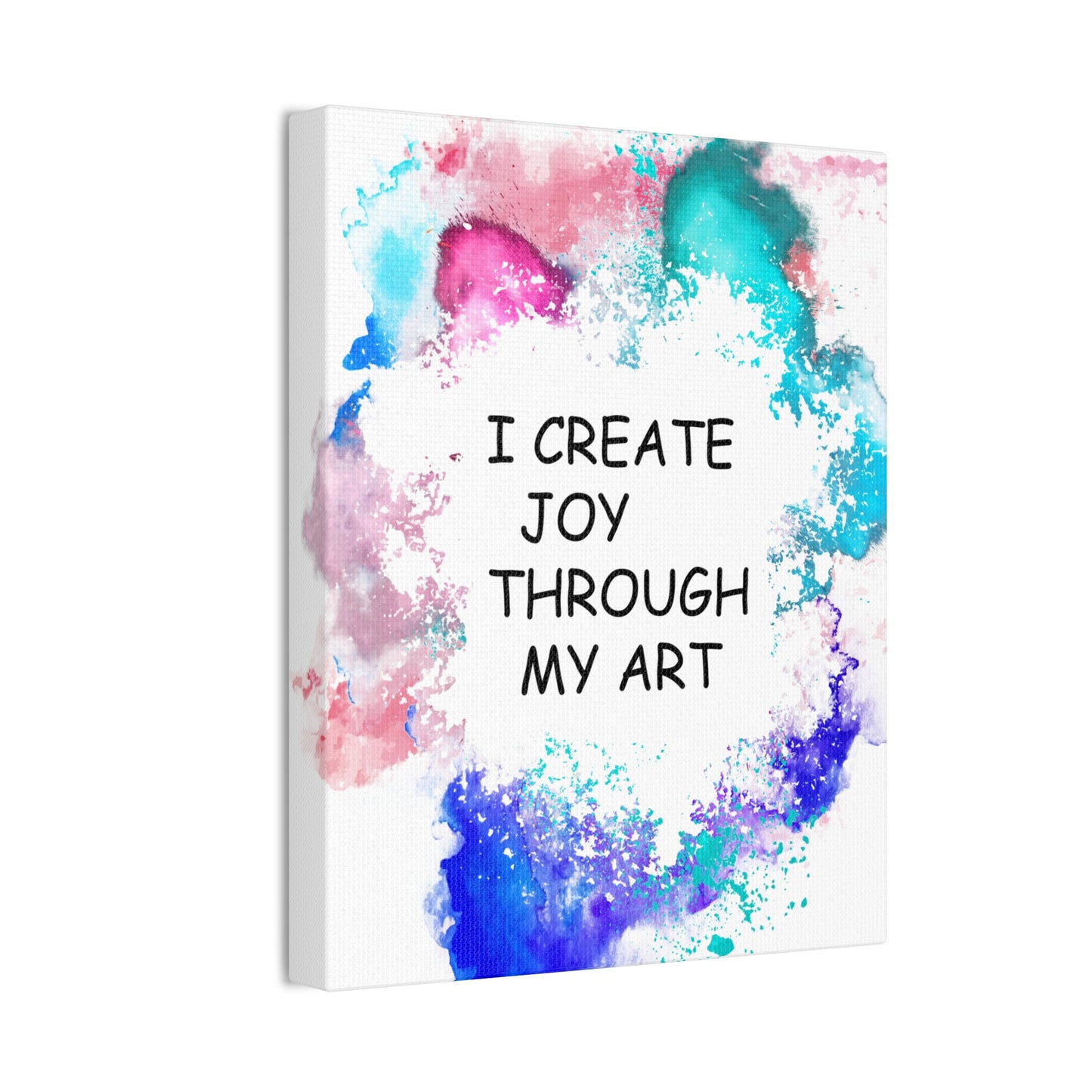 I Create Joy Through My Art - Canvas Stretched (0.75")