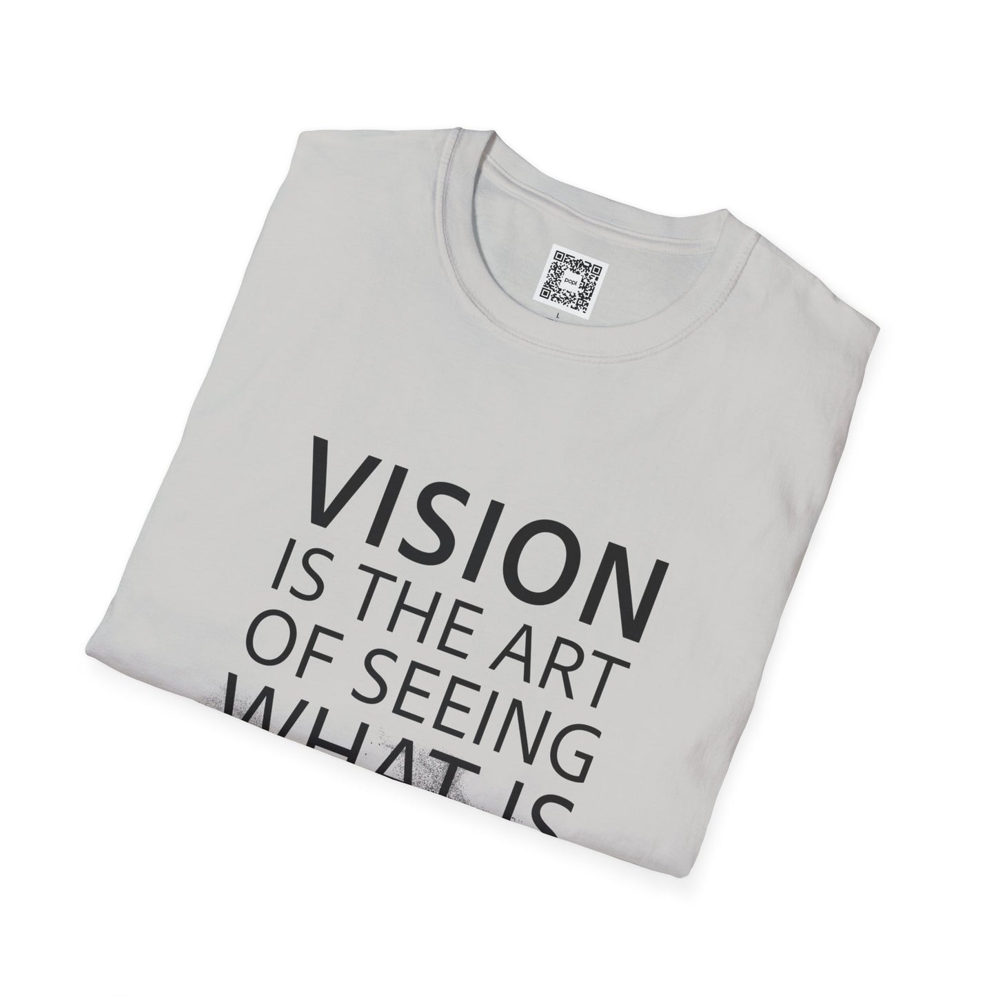 Vision Is The Art Of Seeing What Is Invisible To Others Soft Style T-Shirt