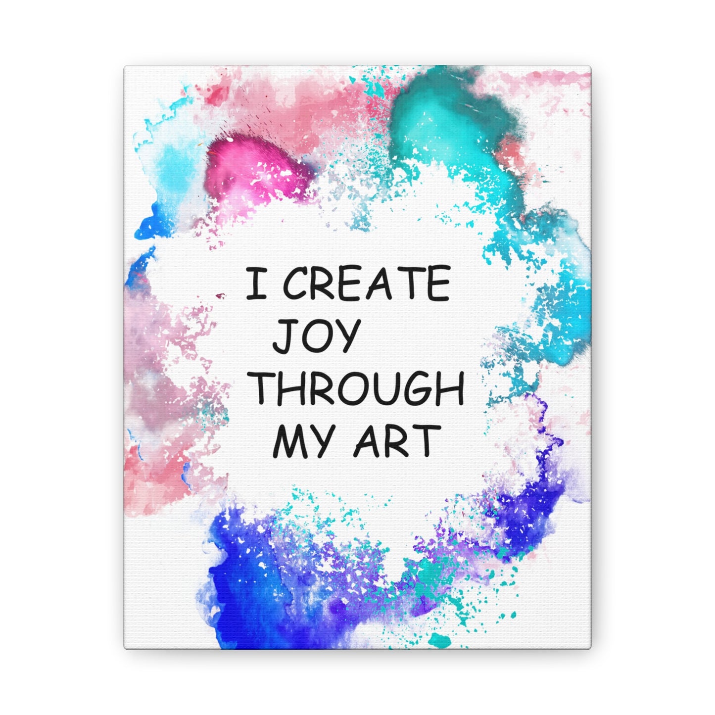 I Create Joy Through My Art - Canvas Stretched (0.75")