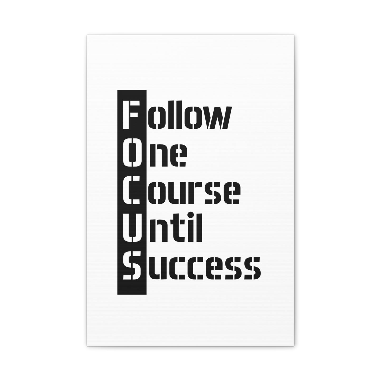 Follow One Course Until Success (FOCUS) - Canvas Stretched (0.75")