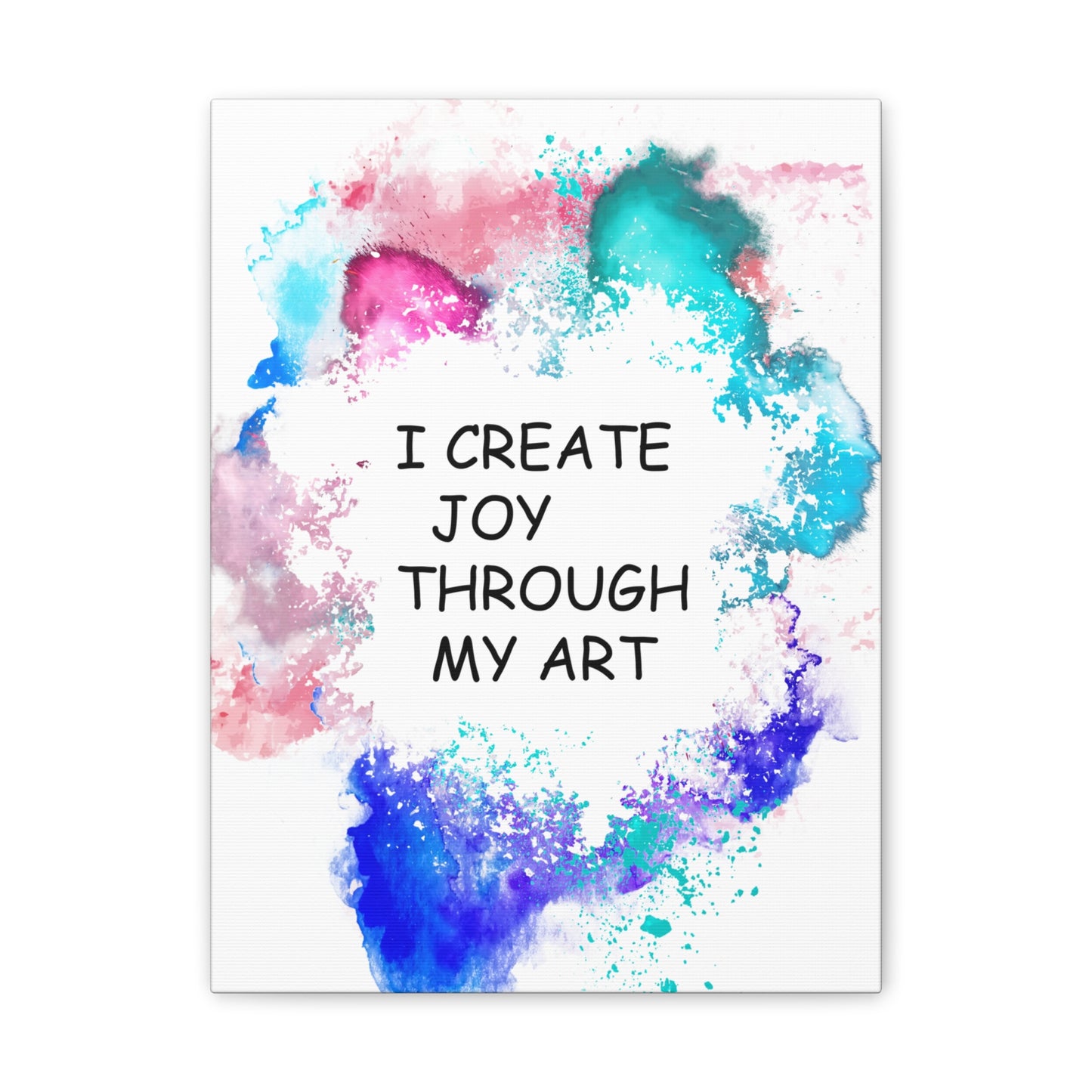 I Create Joy Through My Art - Canvas Stretched (0.75")