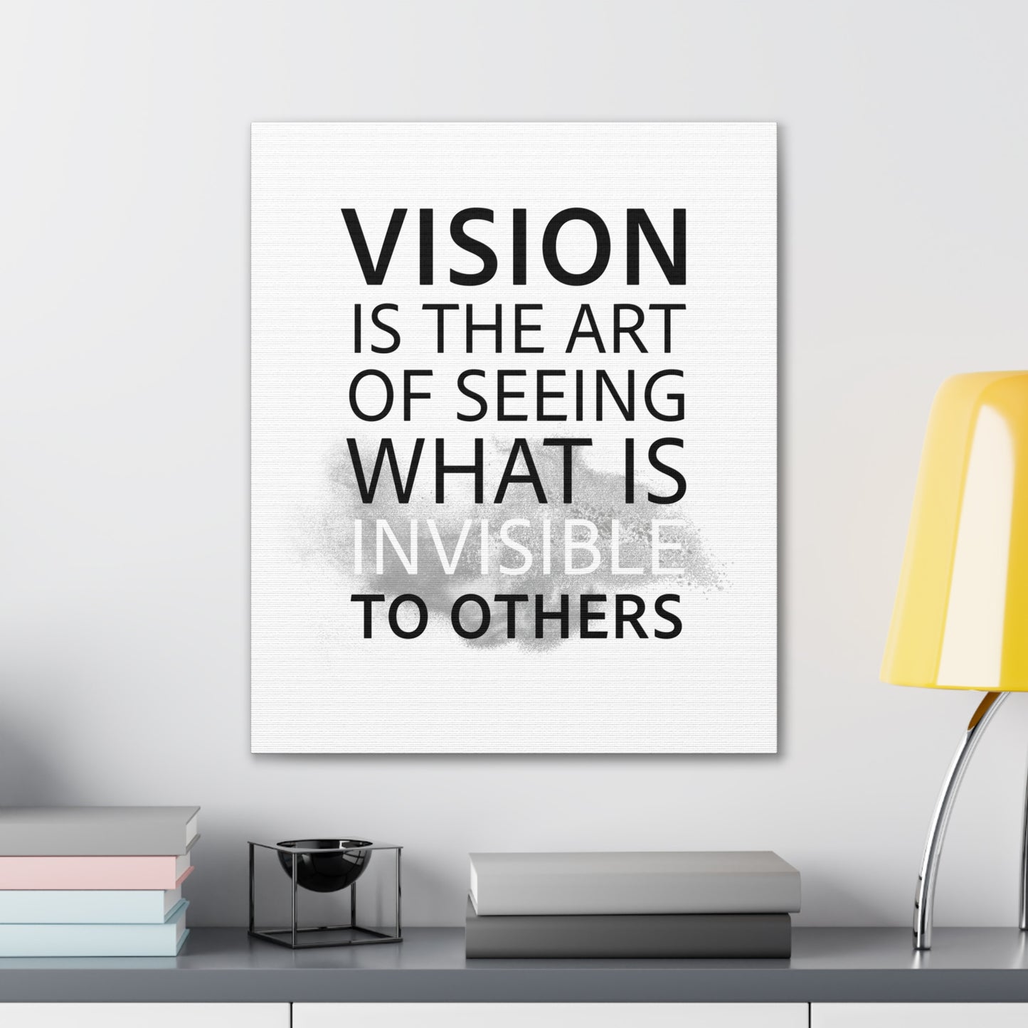 Vision Is The Art Of Seeing What Is Invisible To Others - Canvas Stretched (0.75")