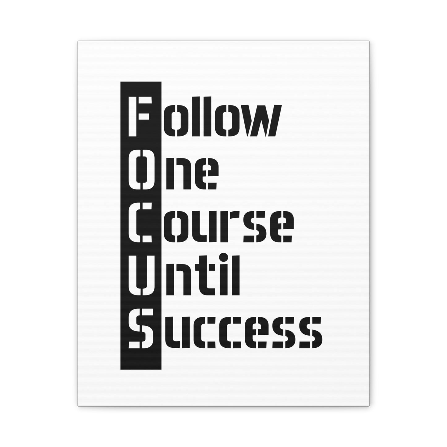 Follow One Course Until Success (FOCUS) - Canvas Stretched (0.75")