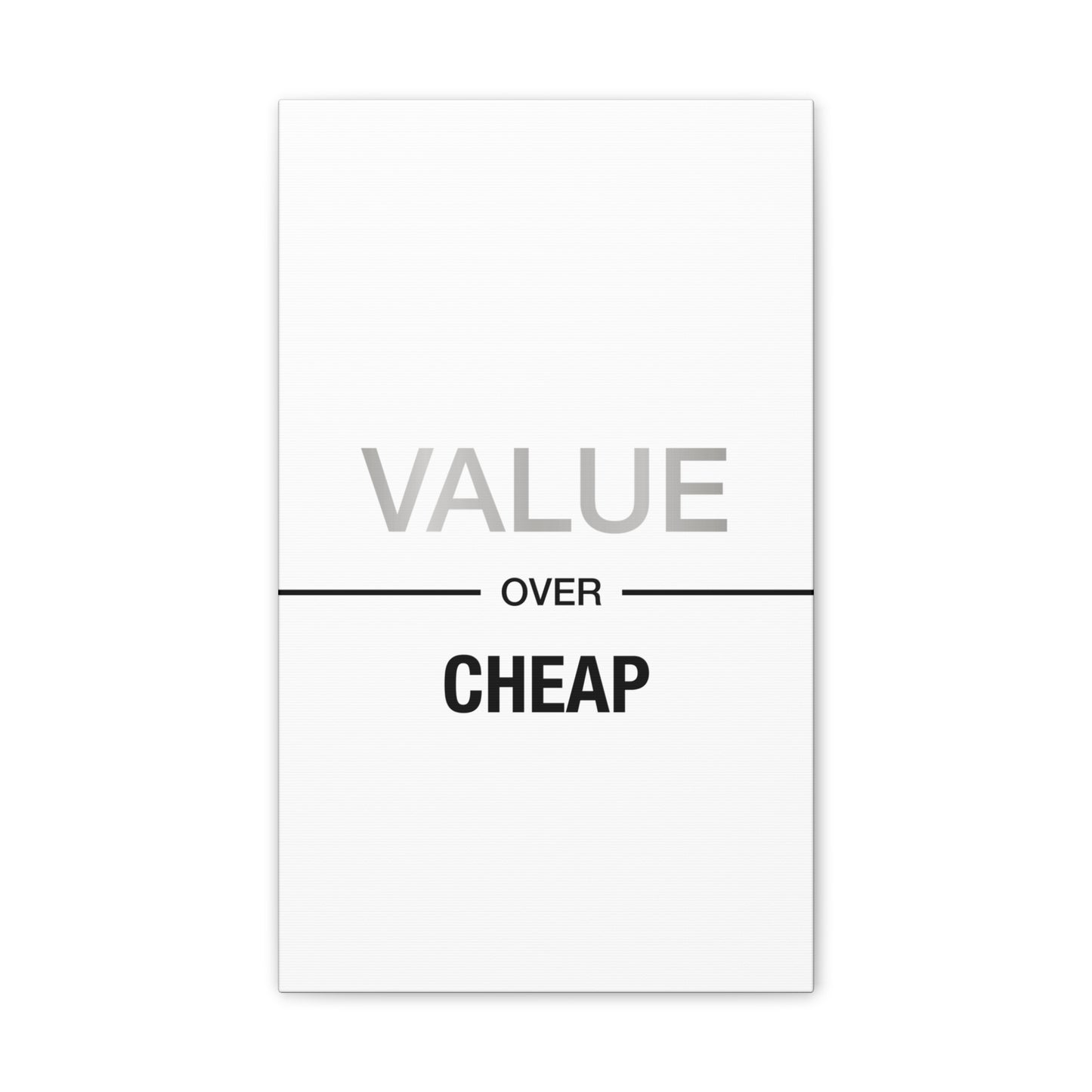 Value Over Cheap - Canvas Stretched (0.75")