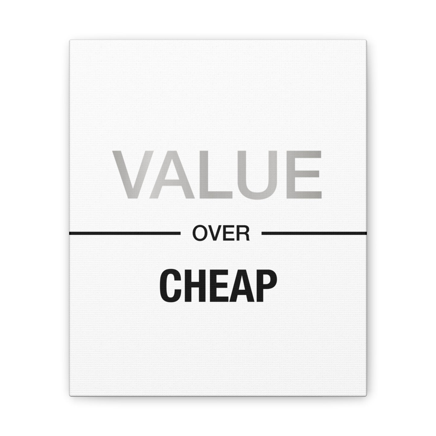 Value Over Cheap - Canvas Stretched (0.75")