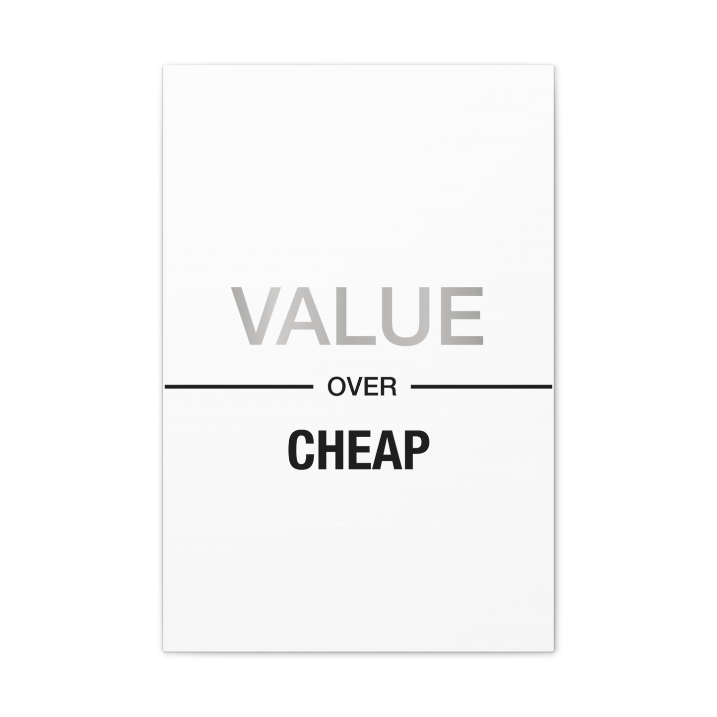 Value Over Cheap - Canvas Stretched (0.75")