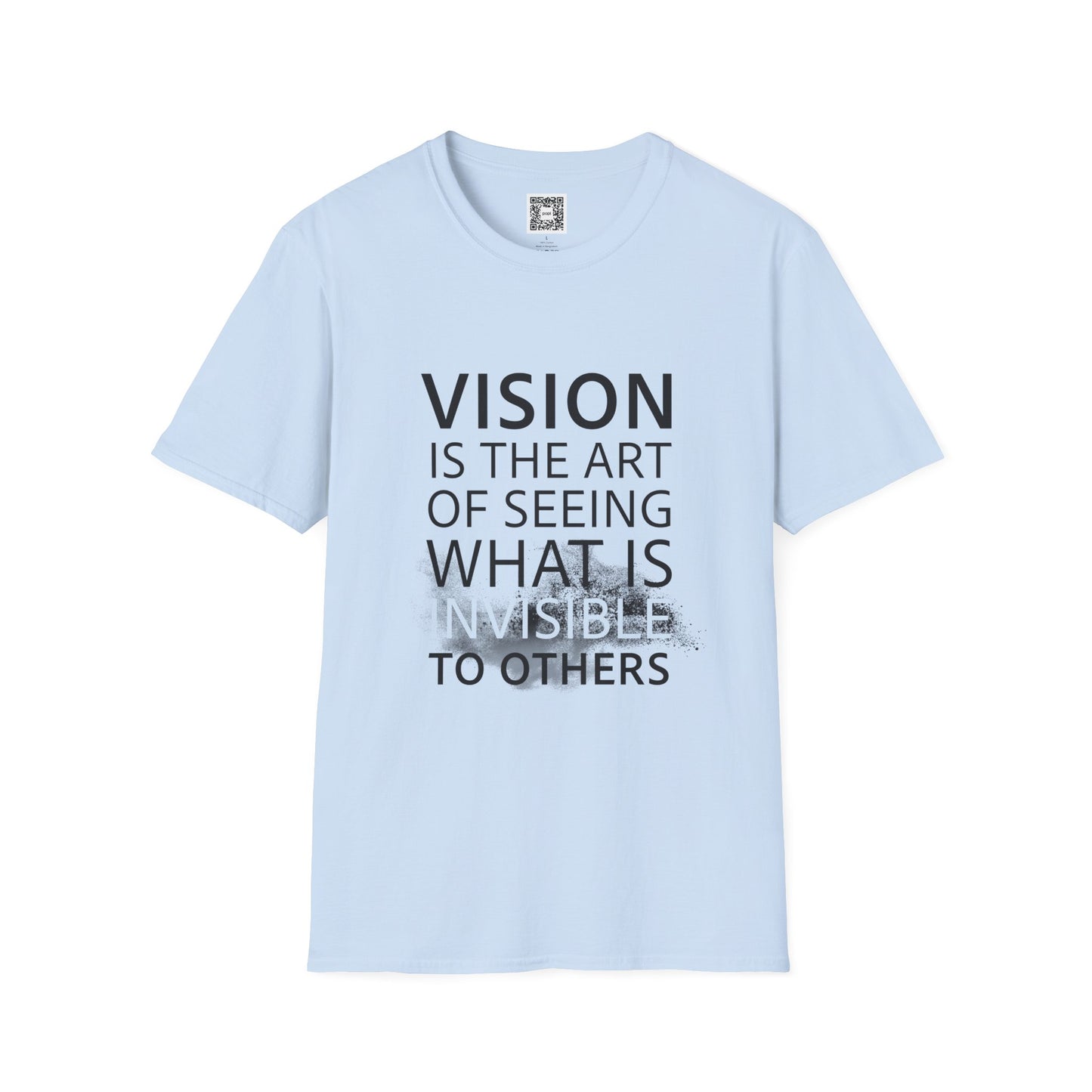 Vision Is The Art Of Seeing What Is Invisible To Others Soft Style T-Shirt