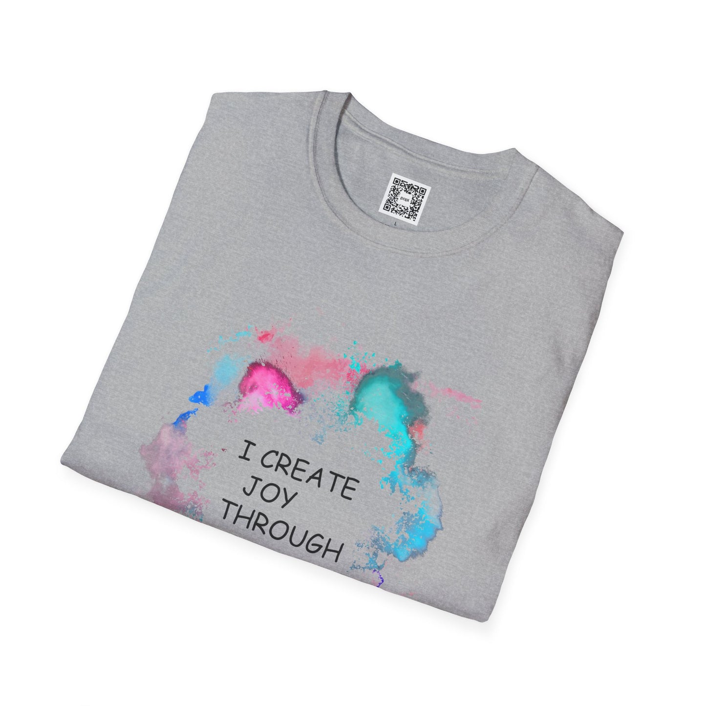 I Create Joy Through My Art Soft Style T-Shirt