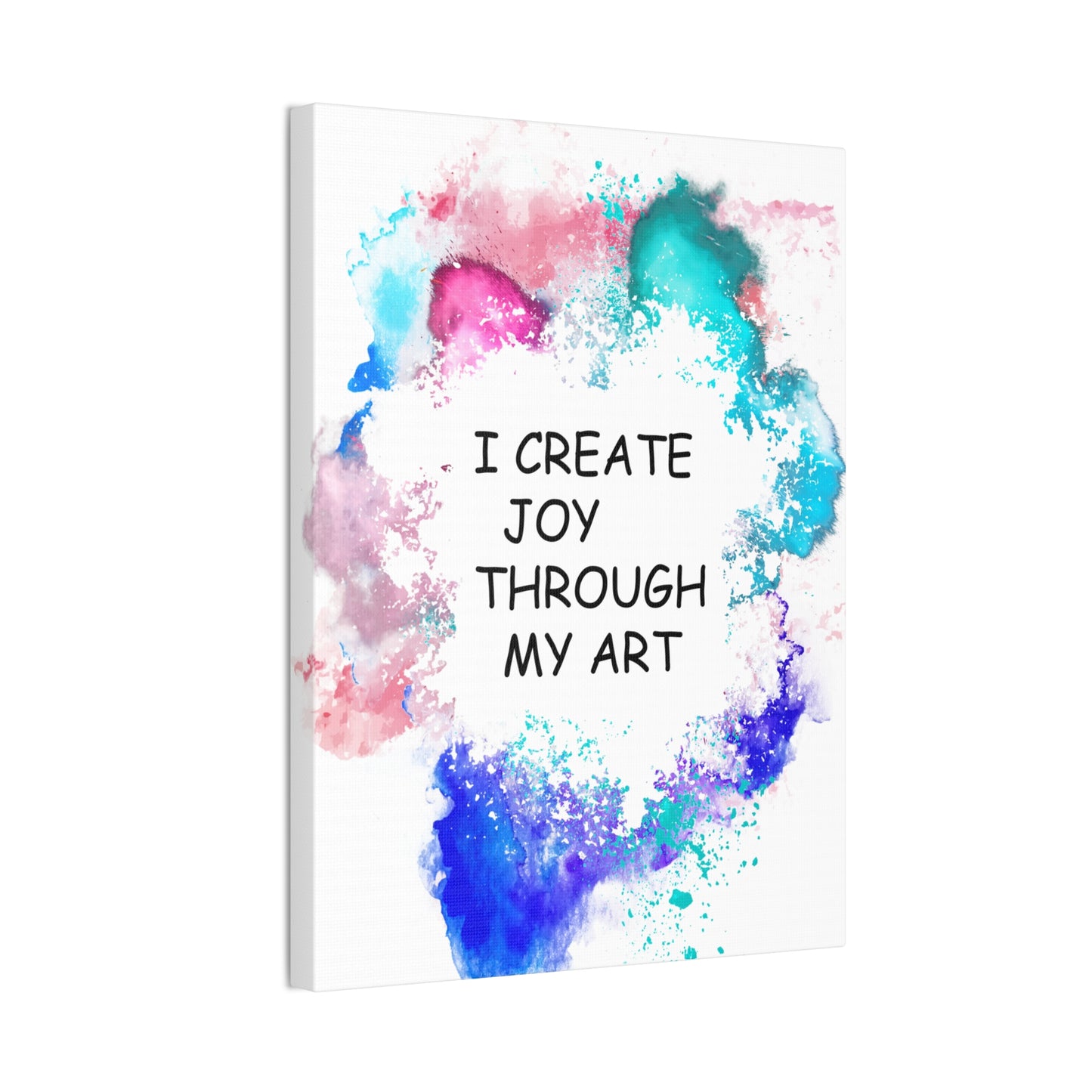 I Create Joy Through My Art - Canvas Stretched (0.75")