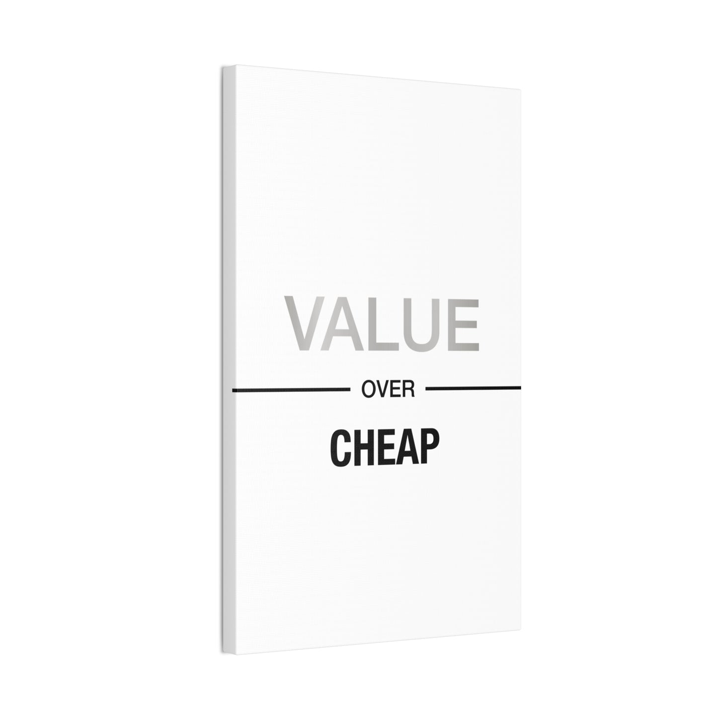 Value Over Cheap - Canvas Stretched (0.75")