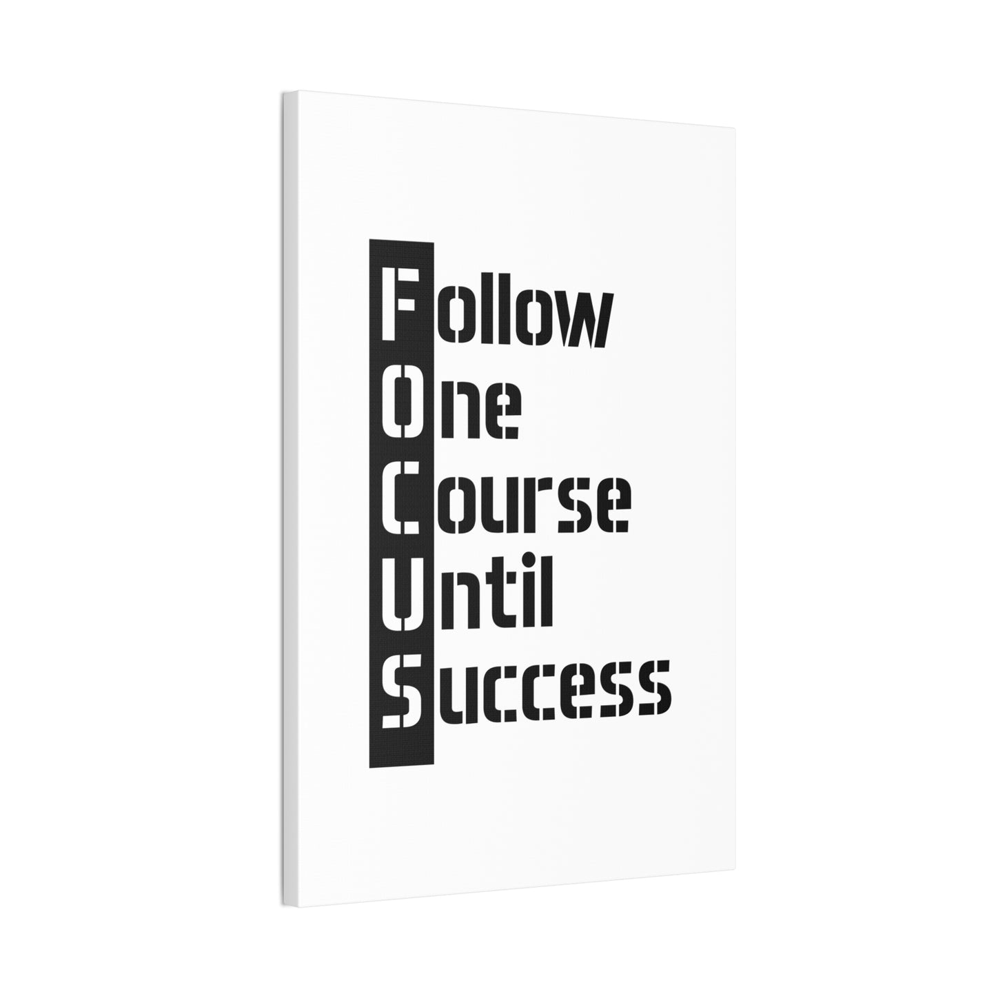 Follow One Course Until Success (FOCUS) - Canvas Stretched (0.75")